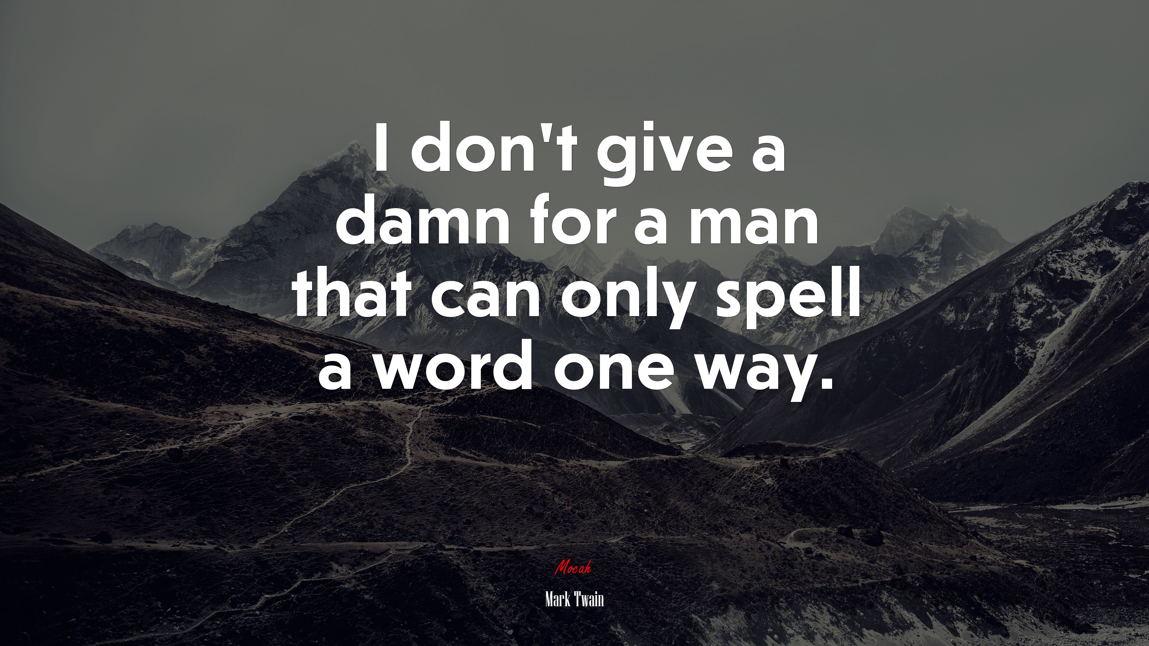 I don’t give a damn for a man that can only spell a word one way. | Mark Twain quote HD Wallpaper