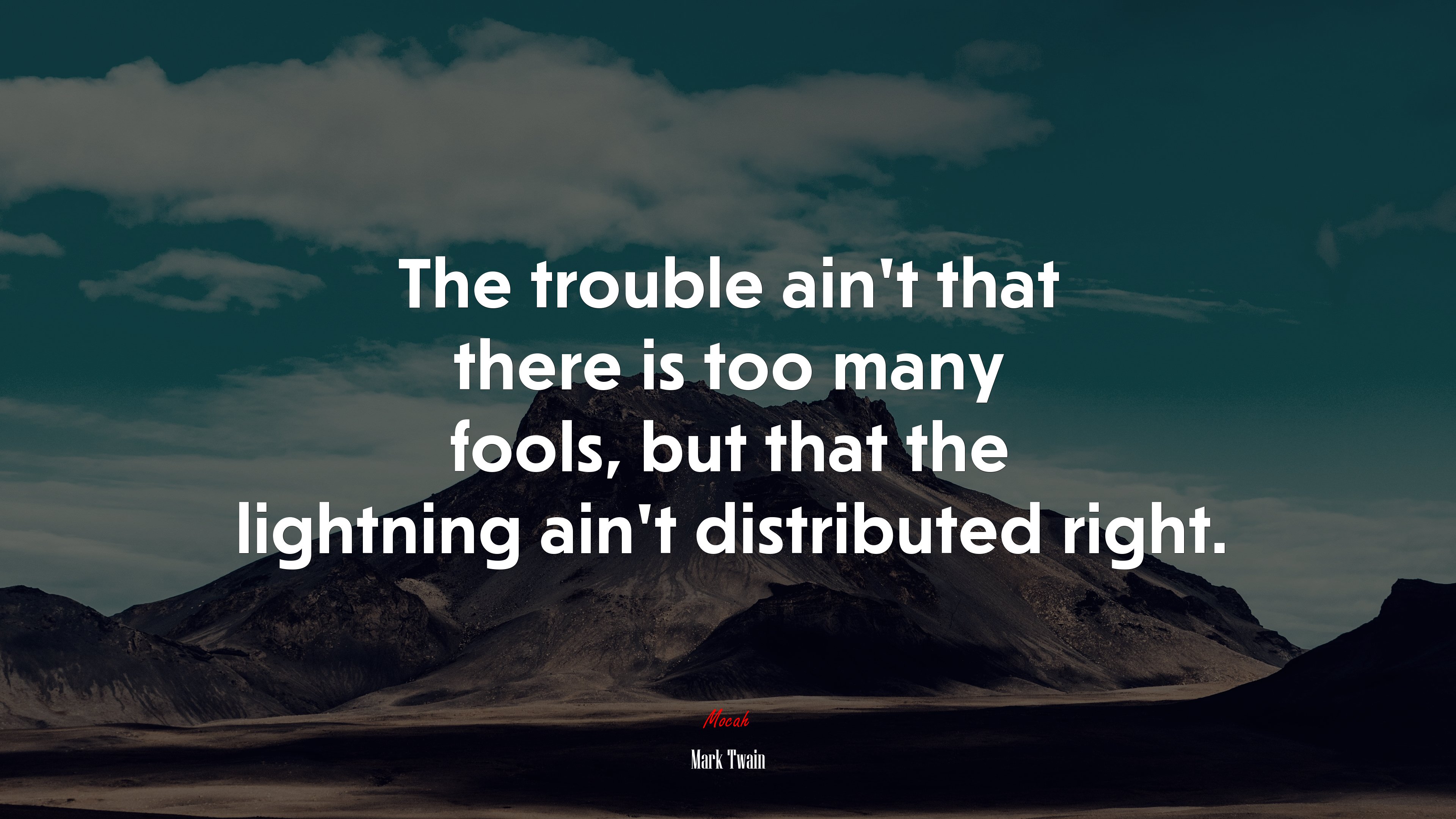 The trouble ain’t that there is too many fools, but that the lightning ain’t distributed right. | Mark Twain quote HD Wallpaper