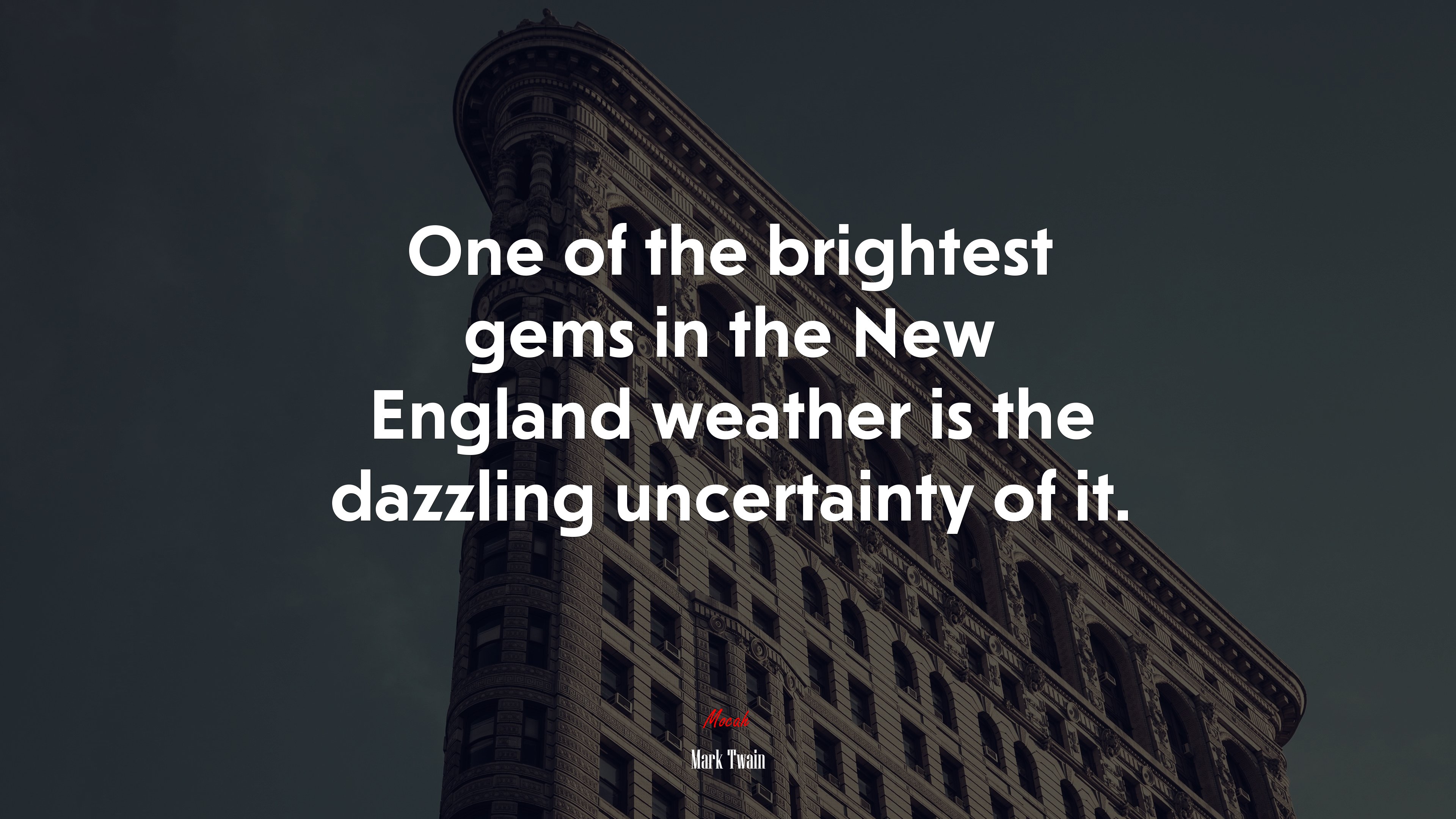 One of the brightest gems in the New England weather is the dazzling uncertainty of it. | Mark Twain quote HD Wallpaper