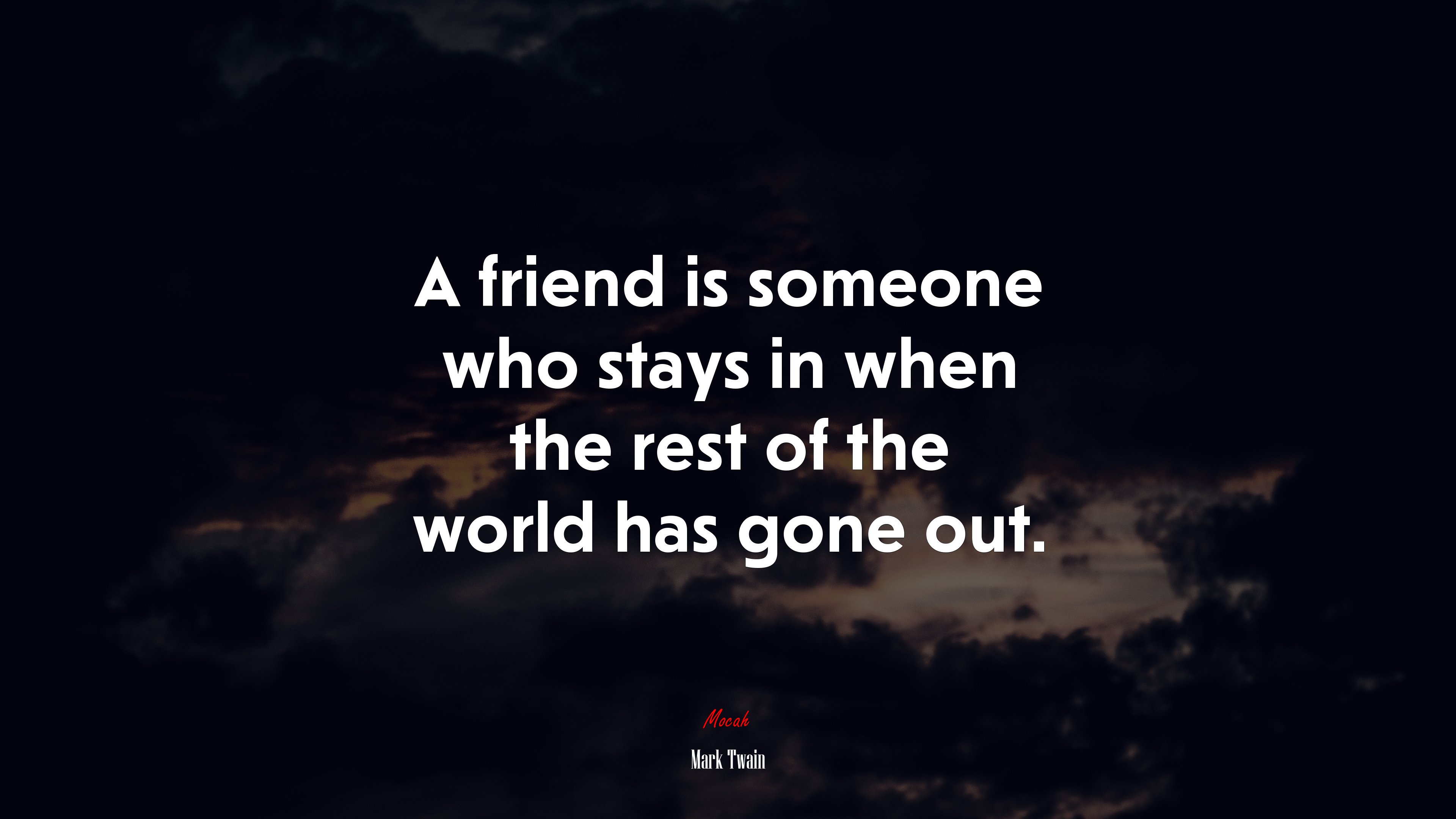 A friend is someone who stays in when the rest of the world has gone out. | Mark Twain quote HD Wallpaper