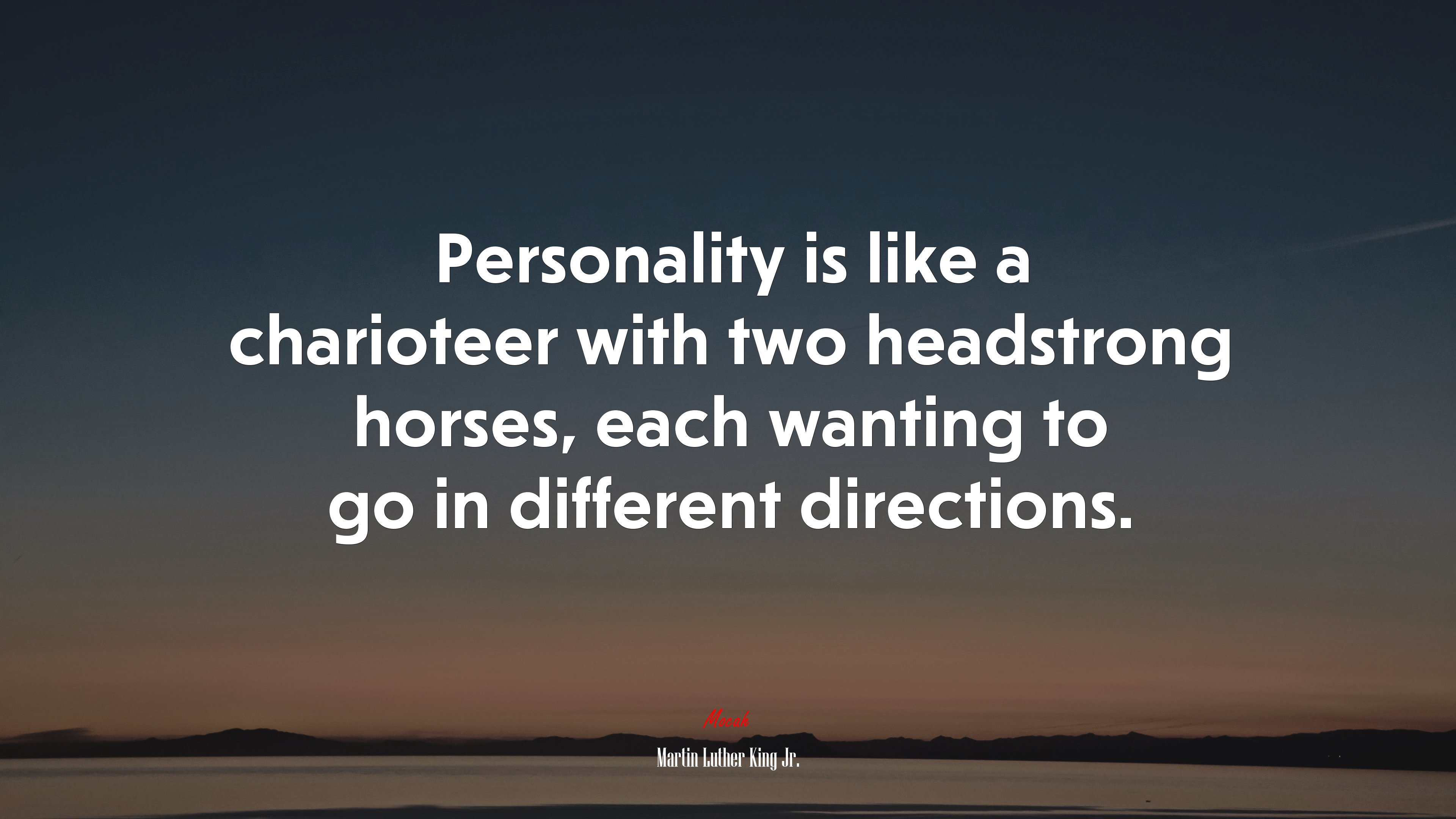 Personality is like a charioteer with two headstrong horses, each wanting to go in different directions. | Martin Luther King Jr. quote HD Wallpaper