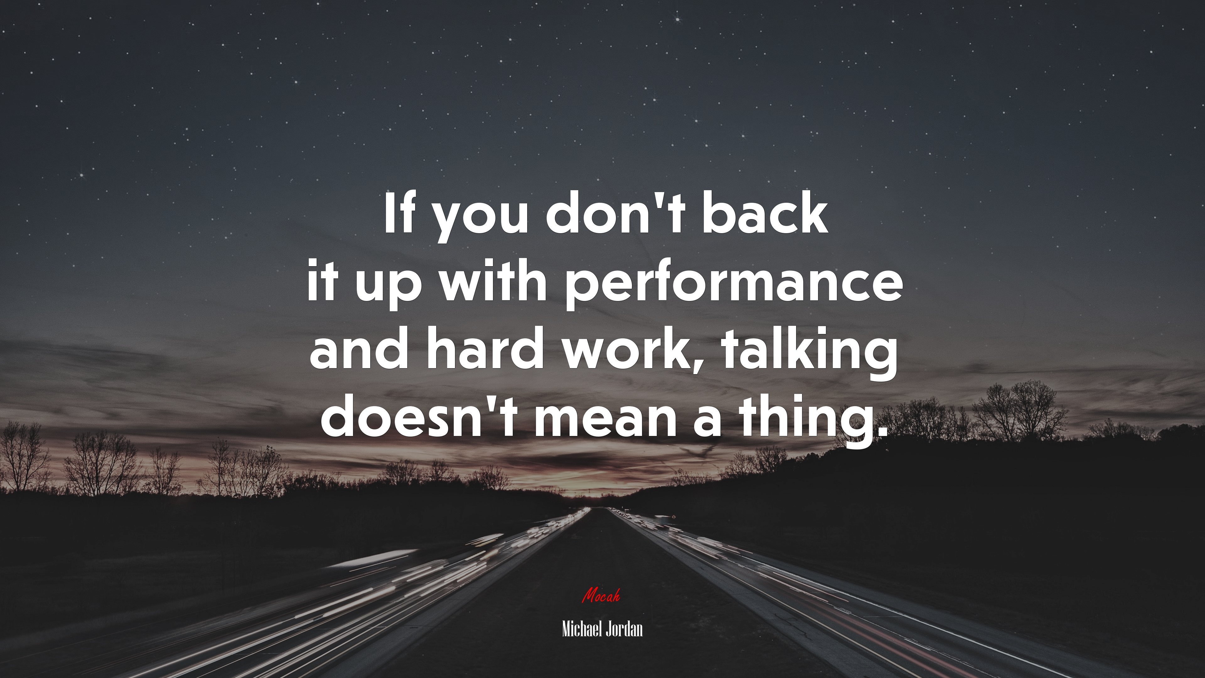 If you don’t back it up with performance and hard work, talking doesn’t mean a thing. | Michael Jordan quote HD Wallpaper