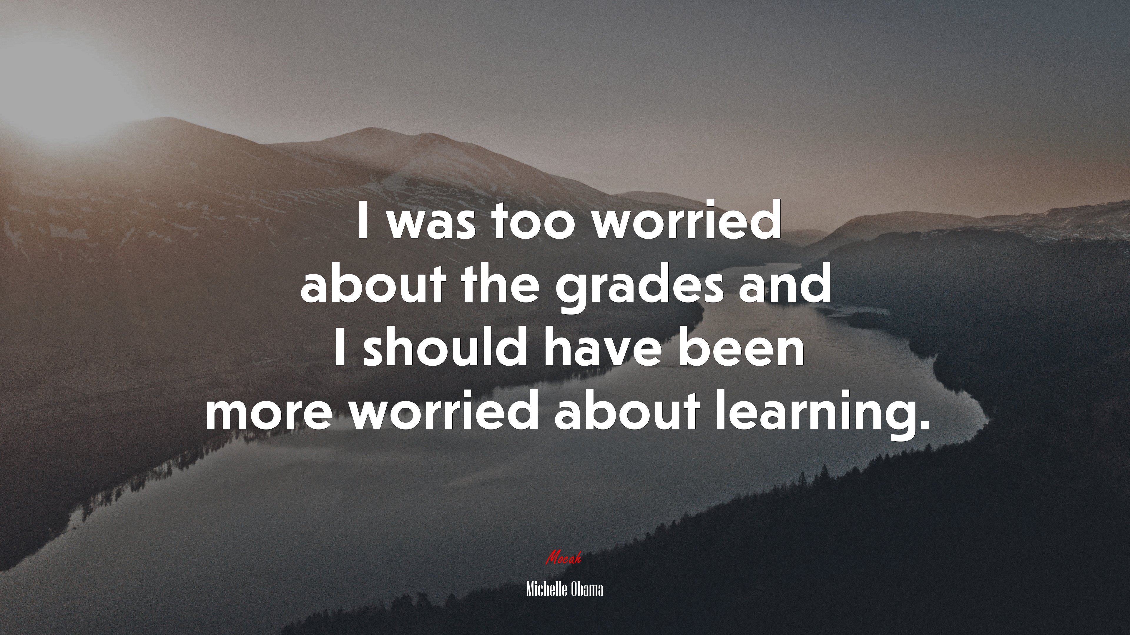 I was too worried about the grades and I should have been more worried about learning. | Michelle Obama quote HD Wallpaper