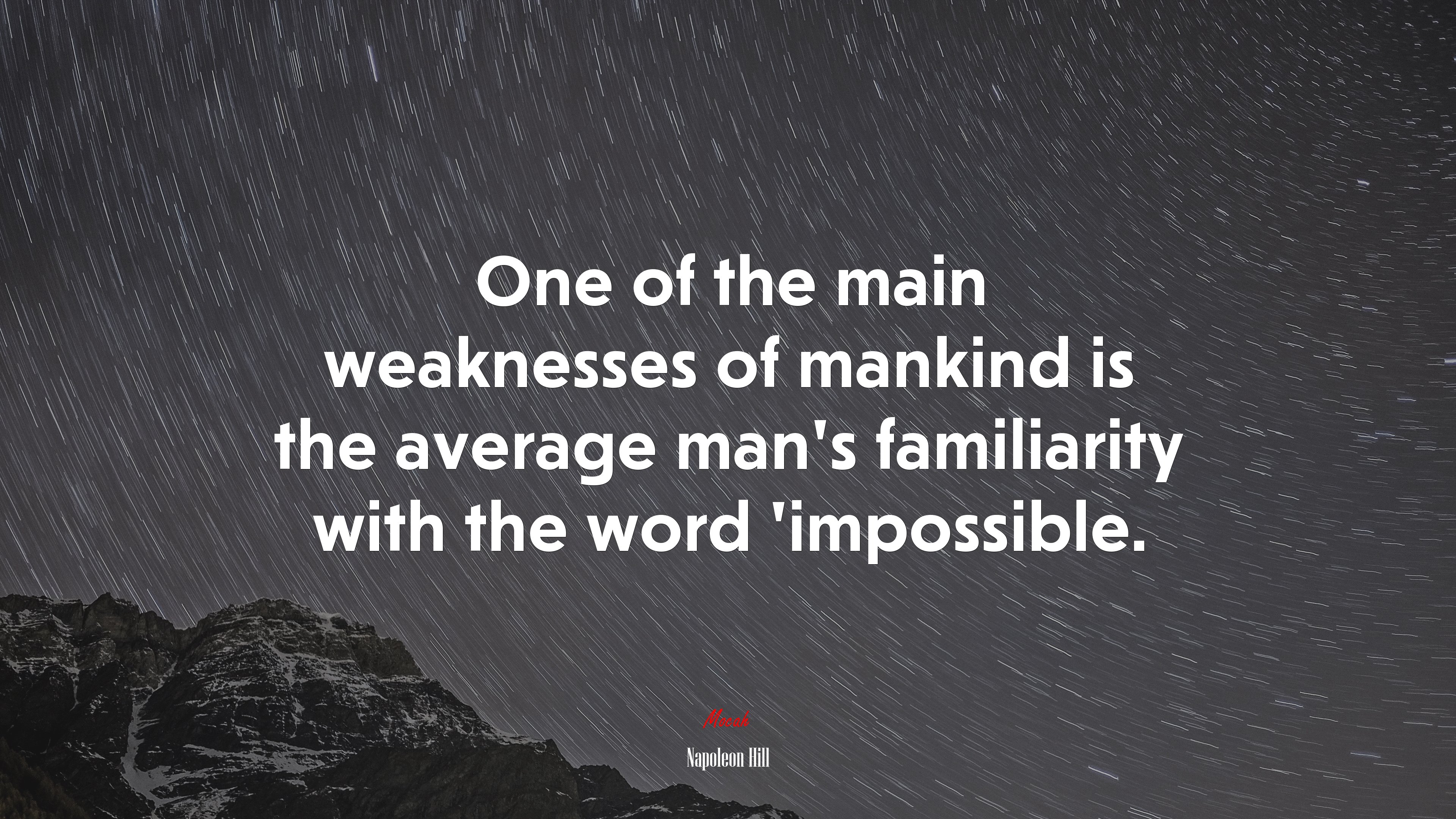 One of the main weaknesses of mankind is the average man’s familiarity with the word ’impossible. | Napoleon Hill quote HD Wallpaper
