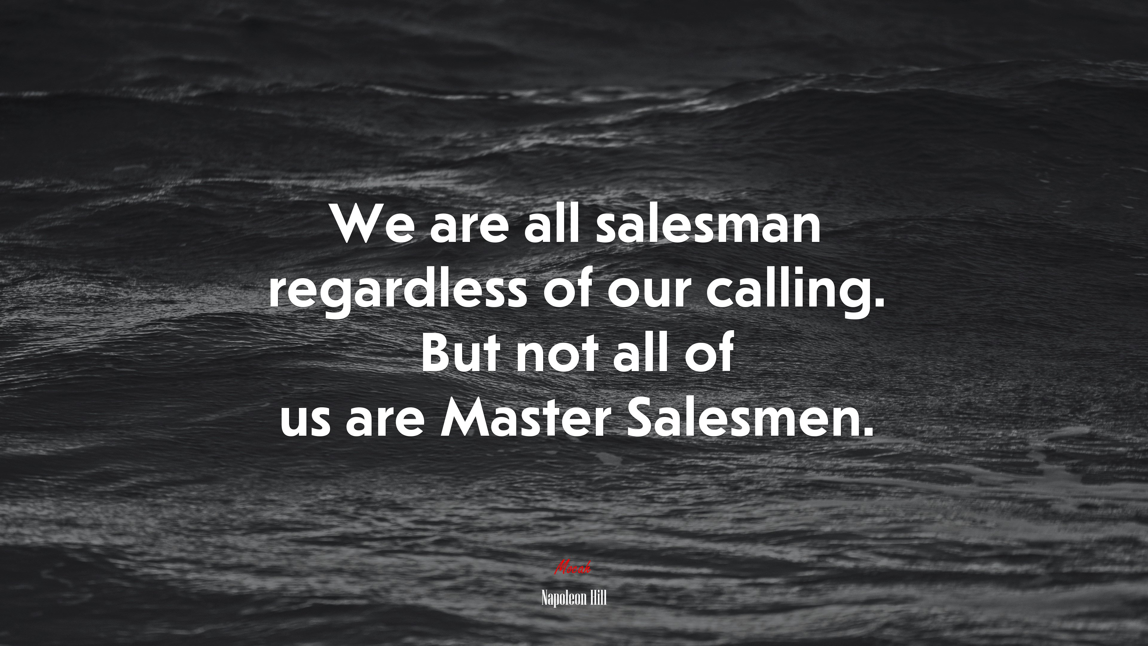 We are all salesman regardless of our calling. But not all of us are Master Salesmen. | Napoleon Hill quote HD Wallpaper