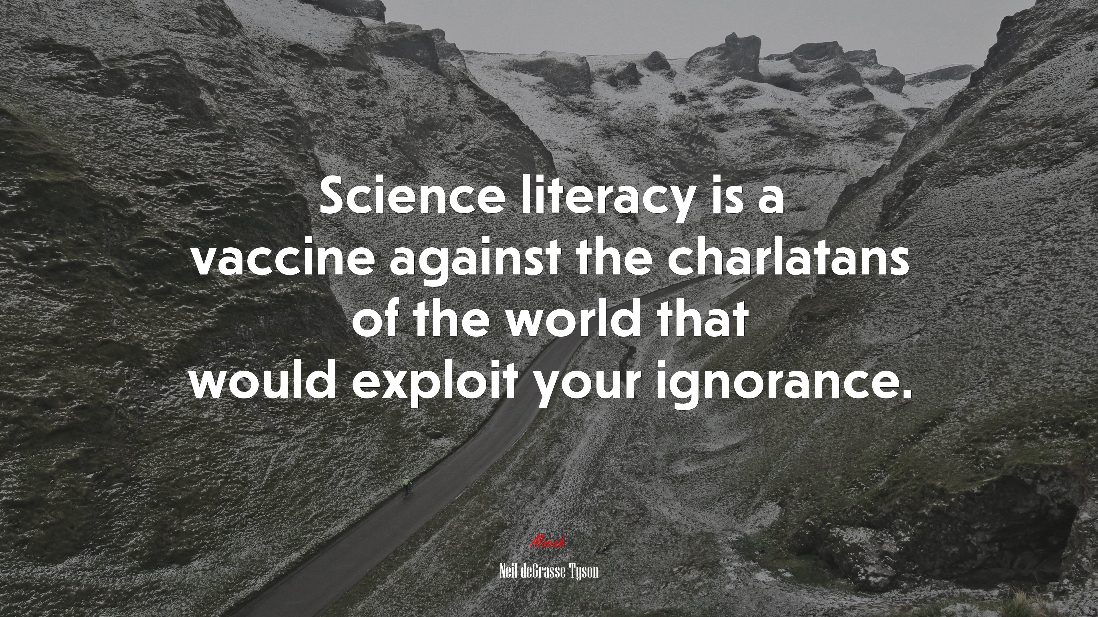 Science literacy is a vaccine against the charlatans of the world that would exploit your ignorance. | Neil deGrasse Tyson quote HD Wallpaper