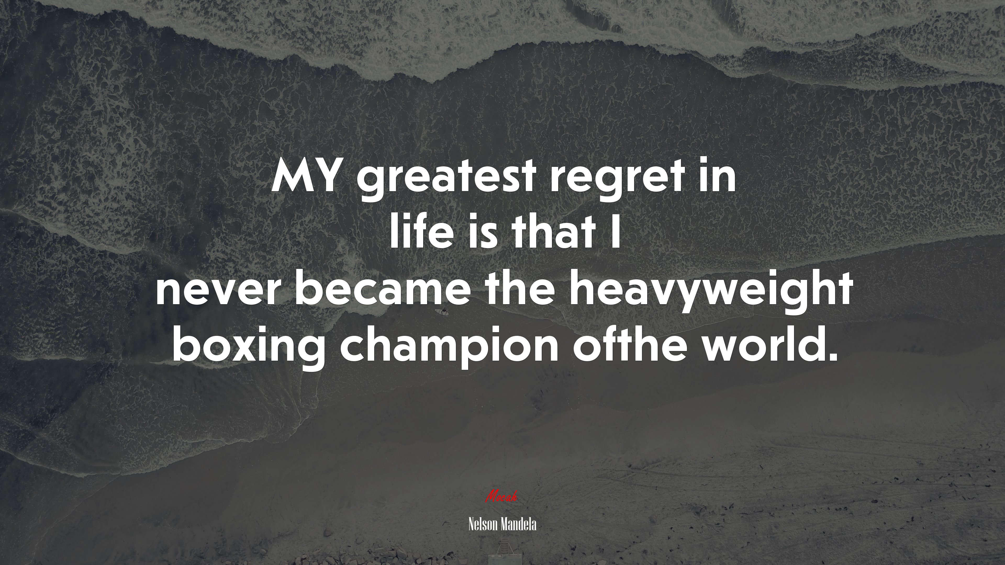 MY greatest regret in life is that I never became the heavyweight boxing champion ofthe world. | Nelson Mandela quote HD Wallpaper