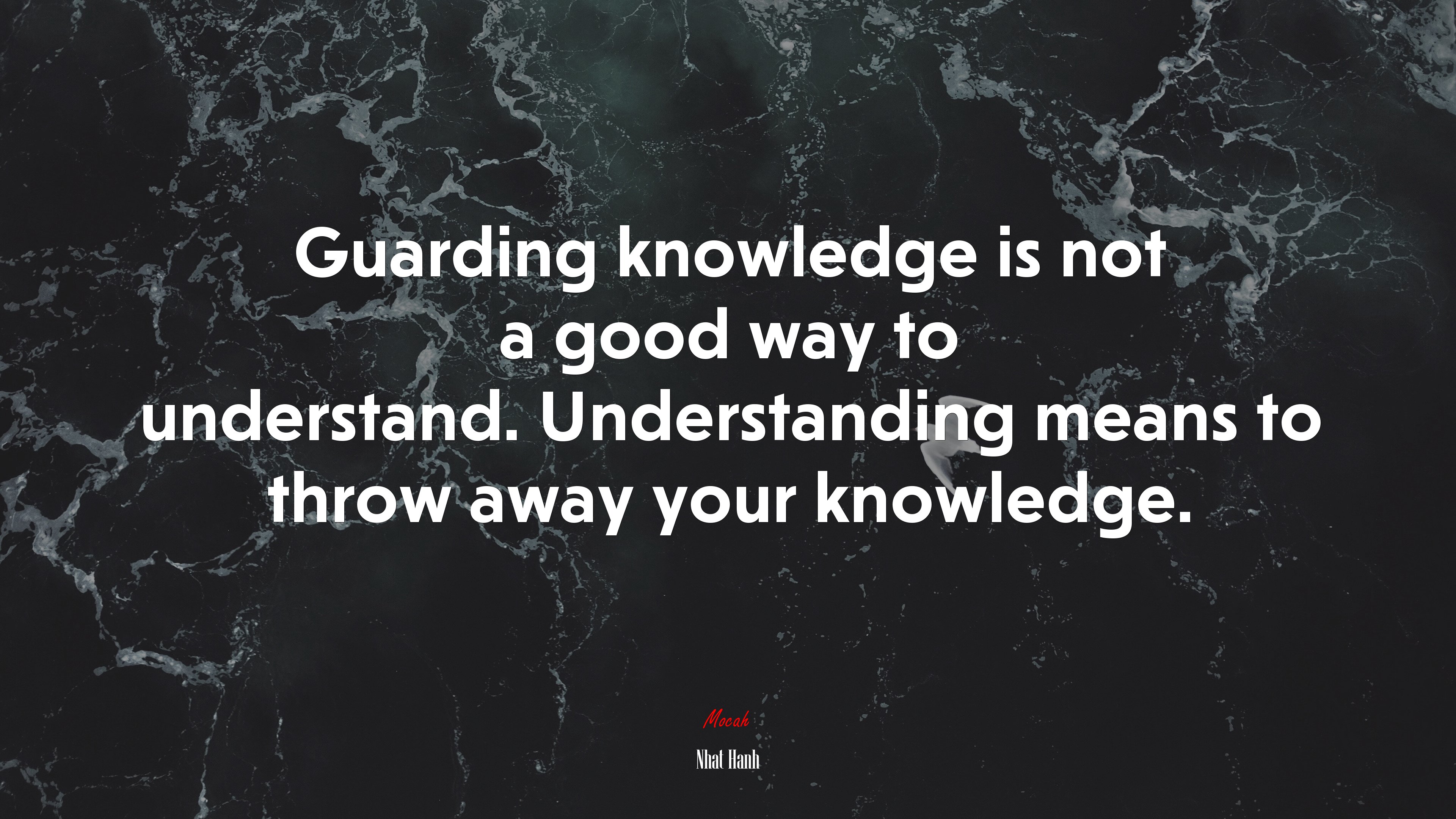 Guarding knowledge is not a good way to understand. Understanding means to throw away your knowledge. | Nhat Hanh quote HD Wallpaper