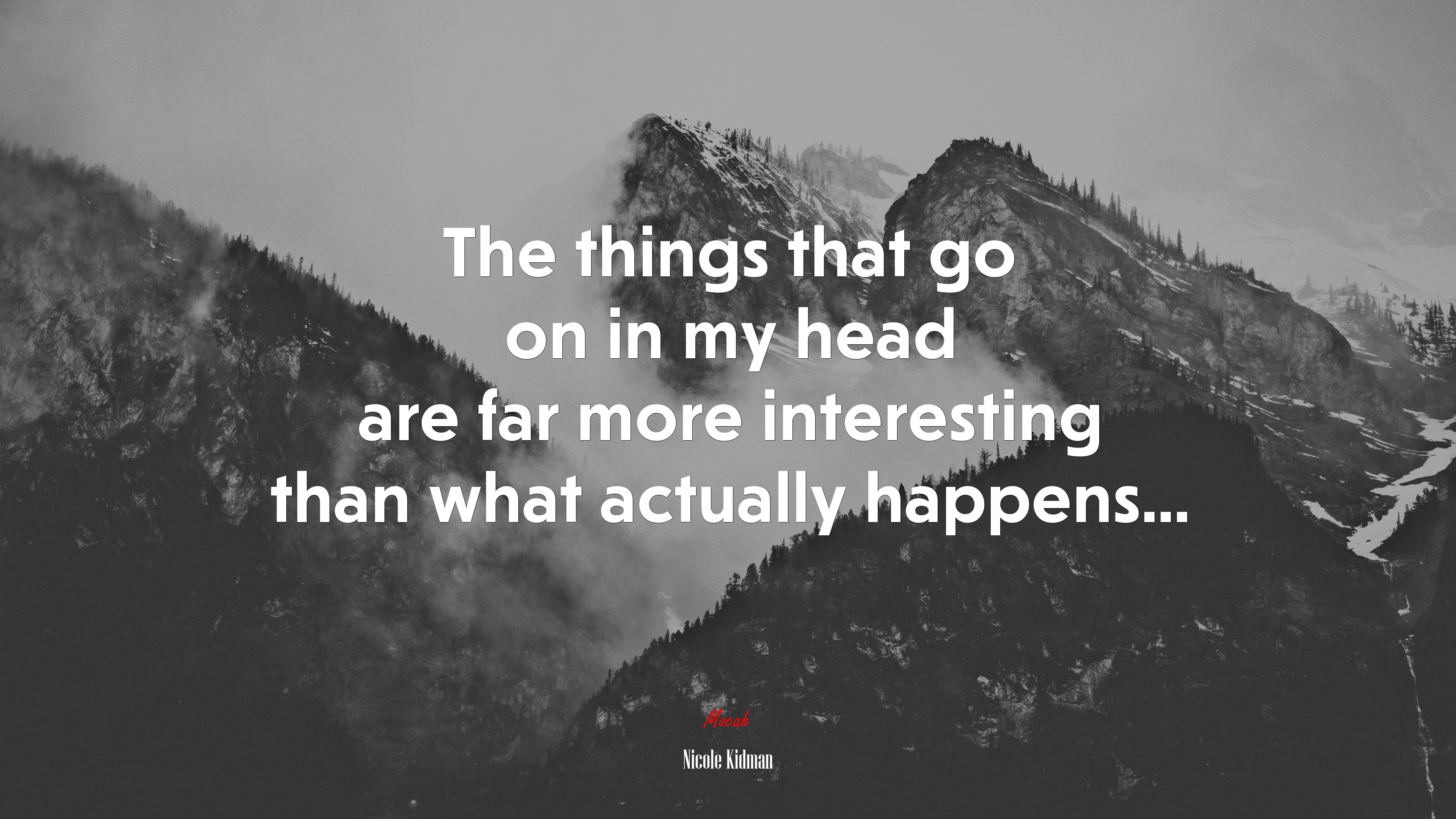 The things that go on in my head are far more interesting than what actually happens... | Nicole Kidman quote HD Wallpaper