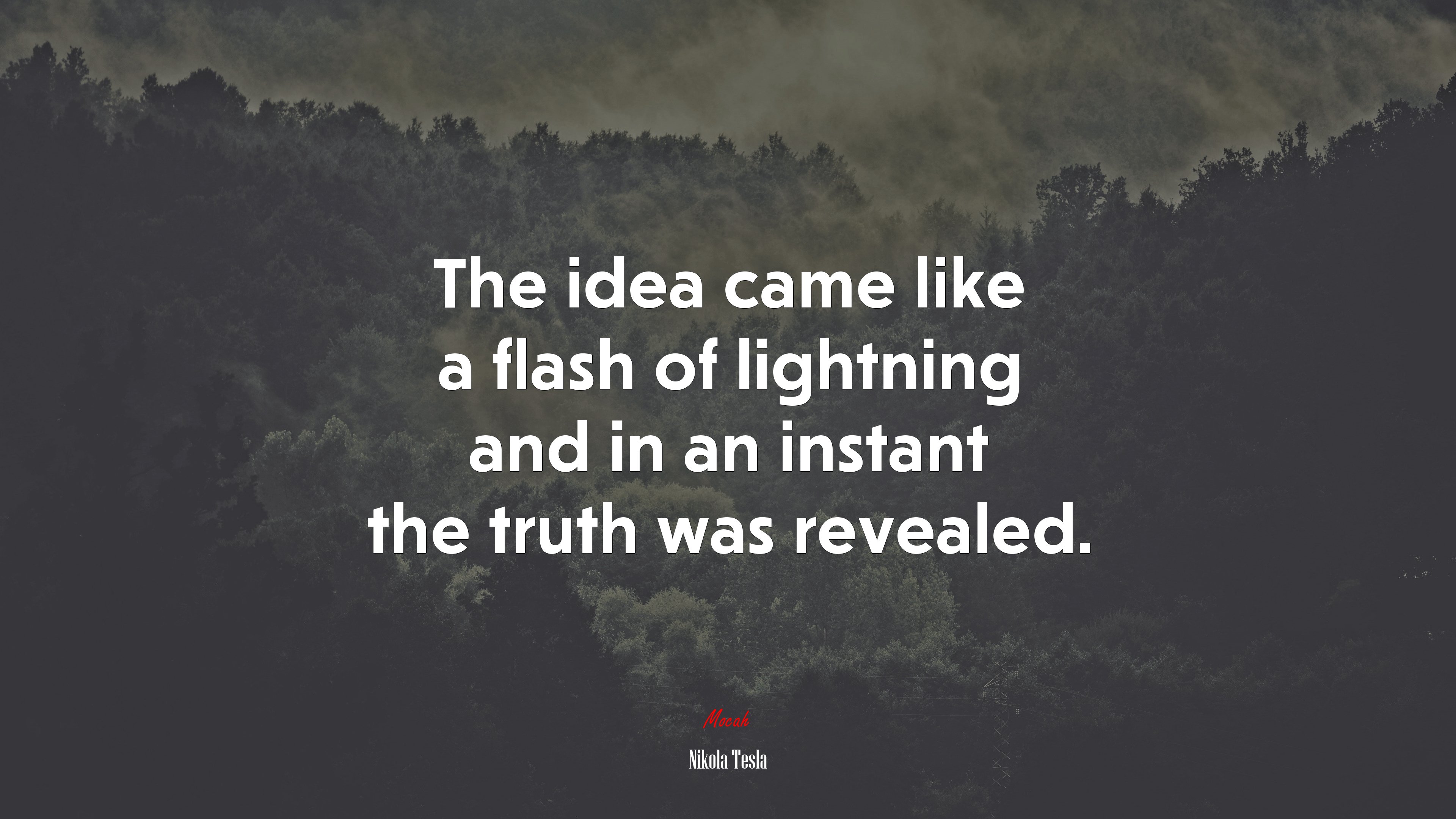 The idea came like a flash of lightning and in an instant the truth was revealed. | Nikola Tesla quote HD Wallpaper