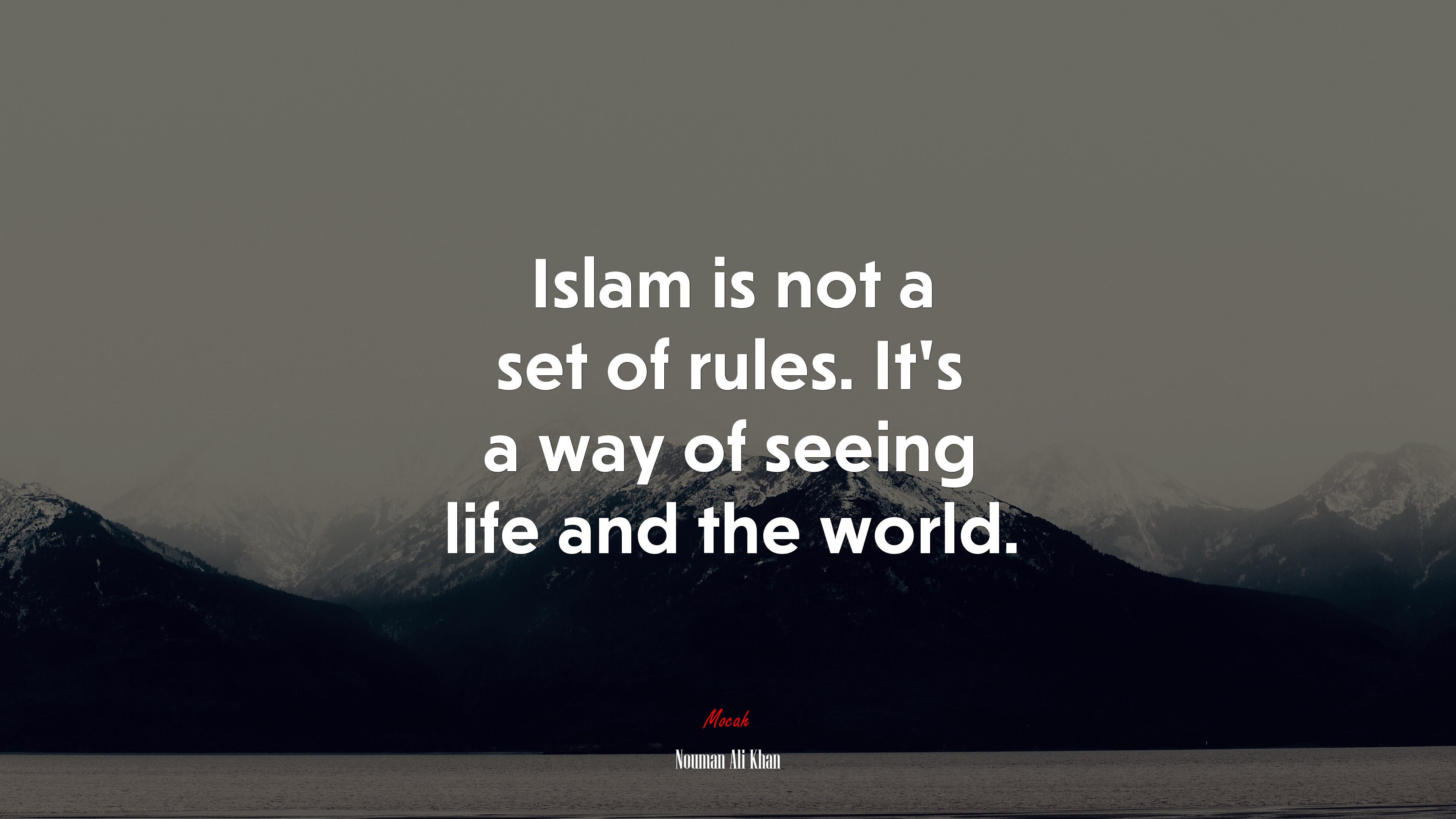 Islam is not a set of rules. It’s a way of seeing life and the world. | Nouman Ali Khan quote HD Wallpaper