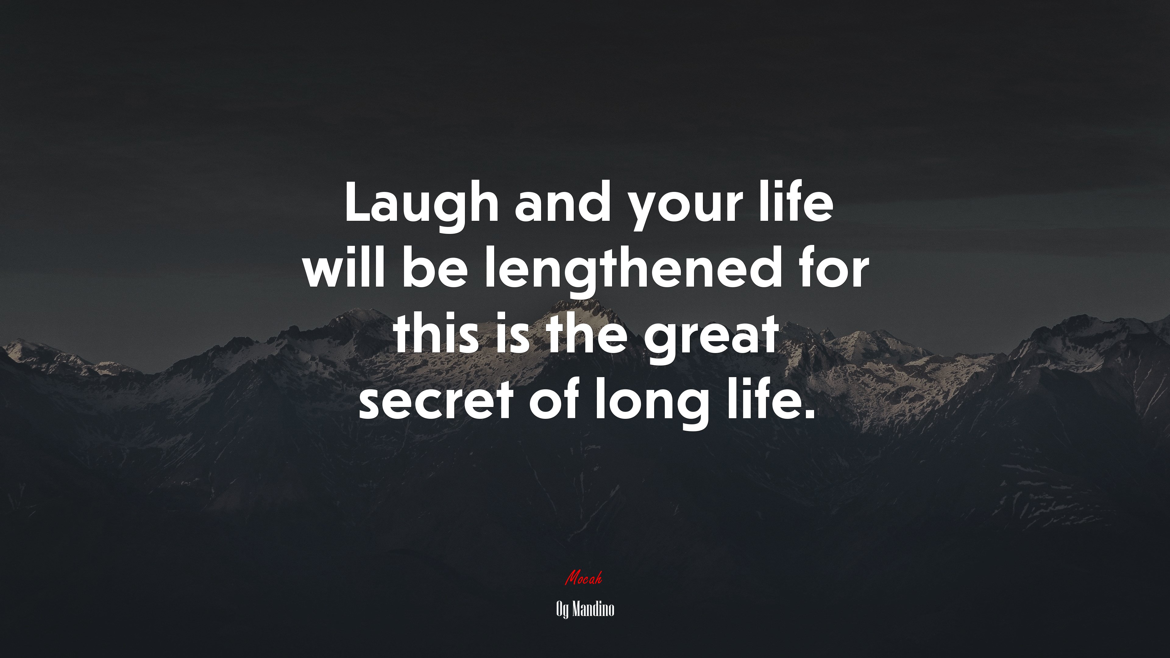 Laugh and your life will be lengthened for this is the great secret of long life. | Og Mandino quote HD Wallpaper