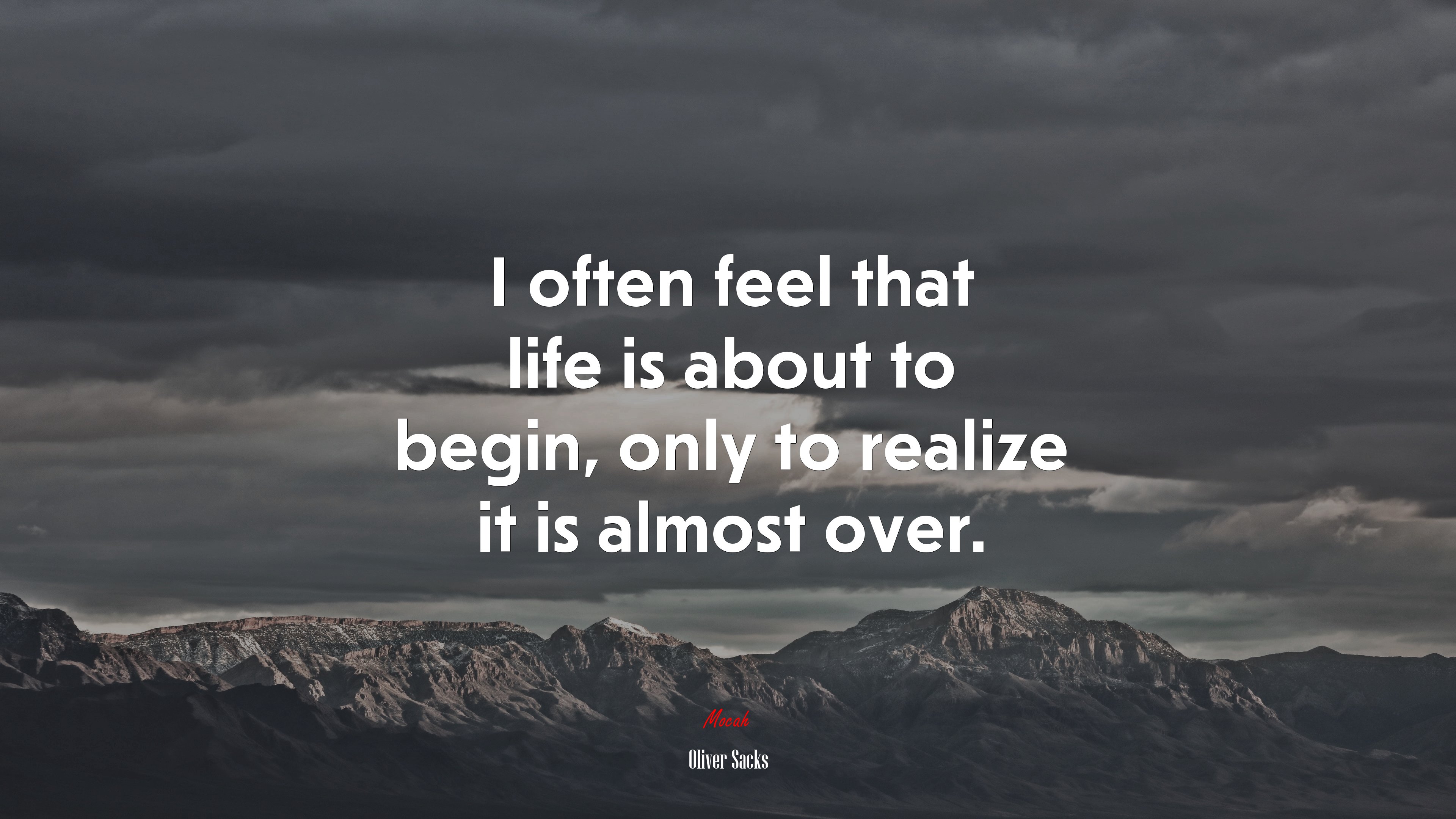 I often feel that life is about to begin, only to realize it is almost over. | Oliver Sacks quote HD Wallpaper