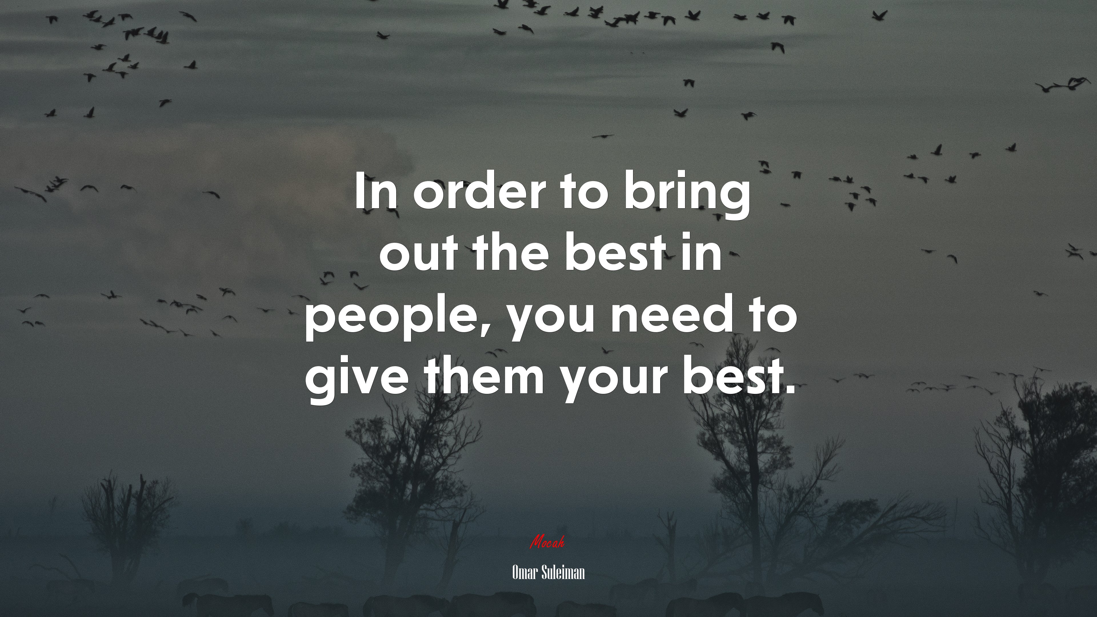 In order to bring out the best in people, you need to give them your best. | Omar Suleiman quote HD Wallpaper