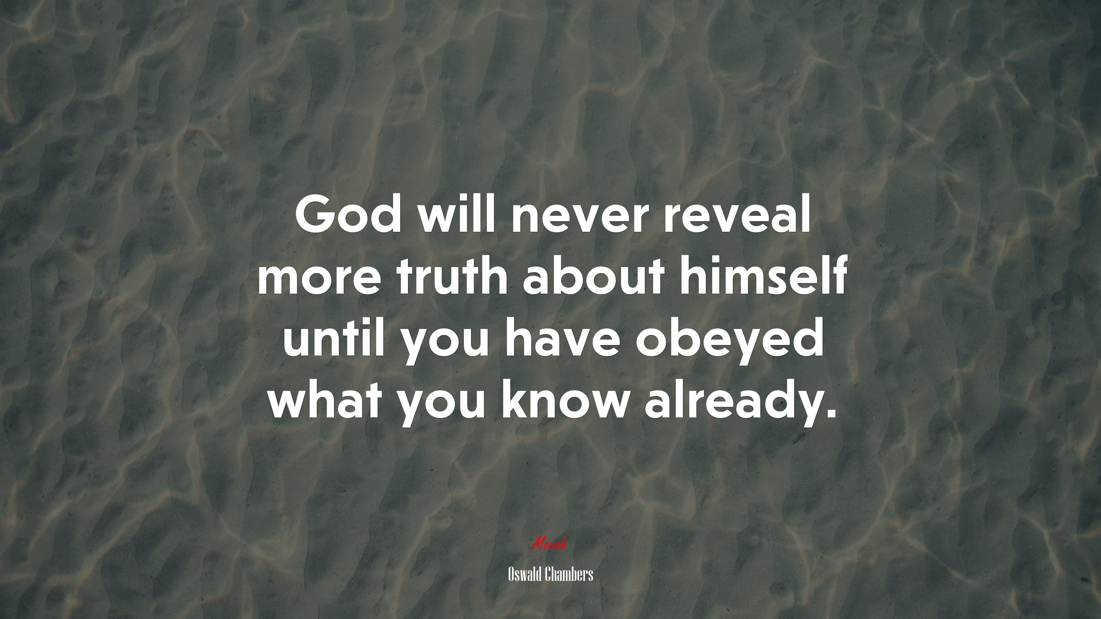 God will never reveal more truth about himself until you have obeyed what you know already. | Oswald Chambers quote HD Wallpaper