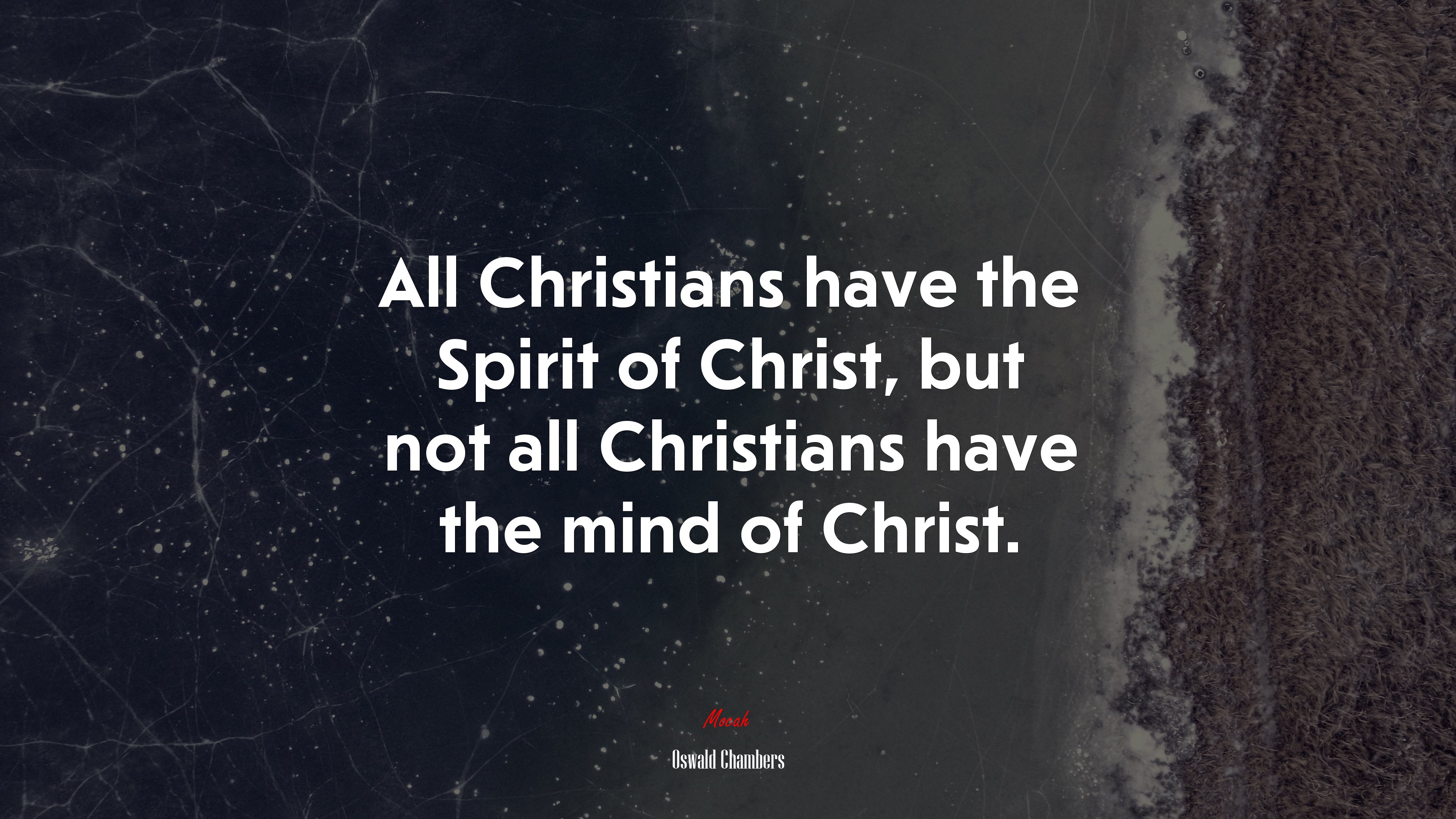 All Christians have the Spirit of Christ, but not all Christians have the mind of Christ. | Oswald Chambers quote HD Wallpaper