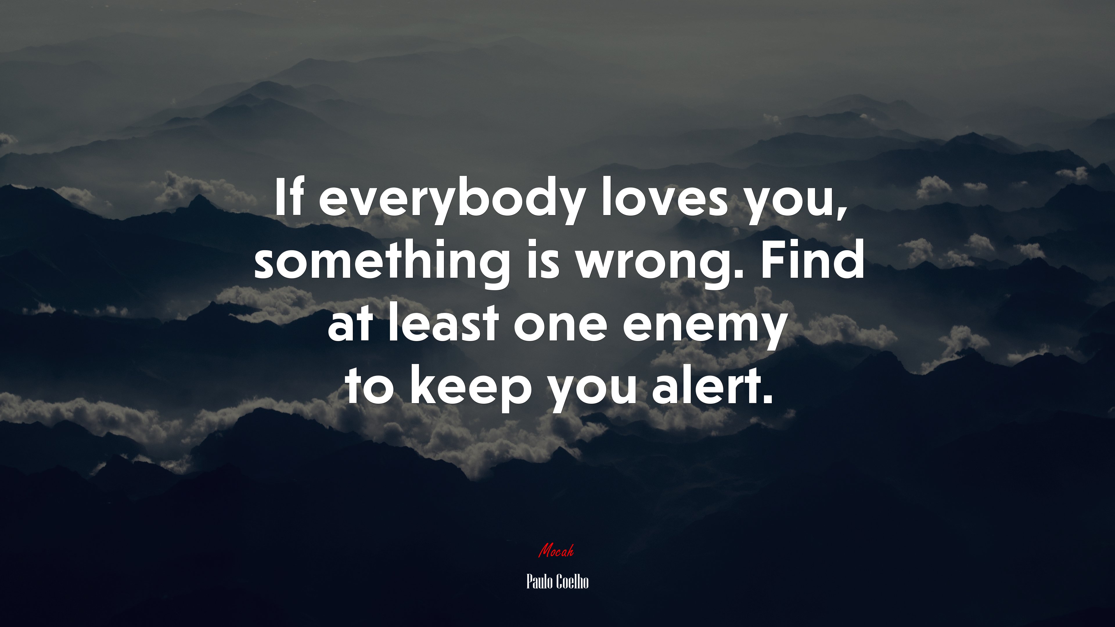 If everybody loves you, something is wrong. Find at least one enemy to keep you alert. | Paulo Coelho quote HD Wallpaper