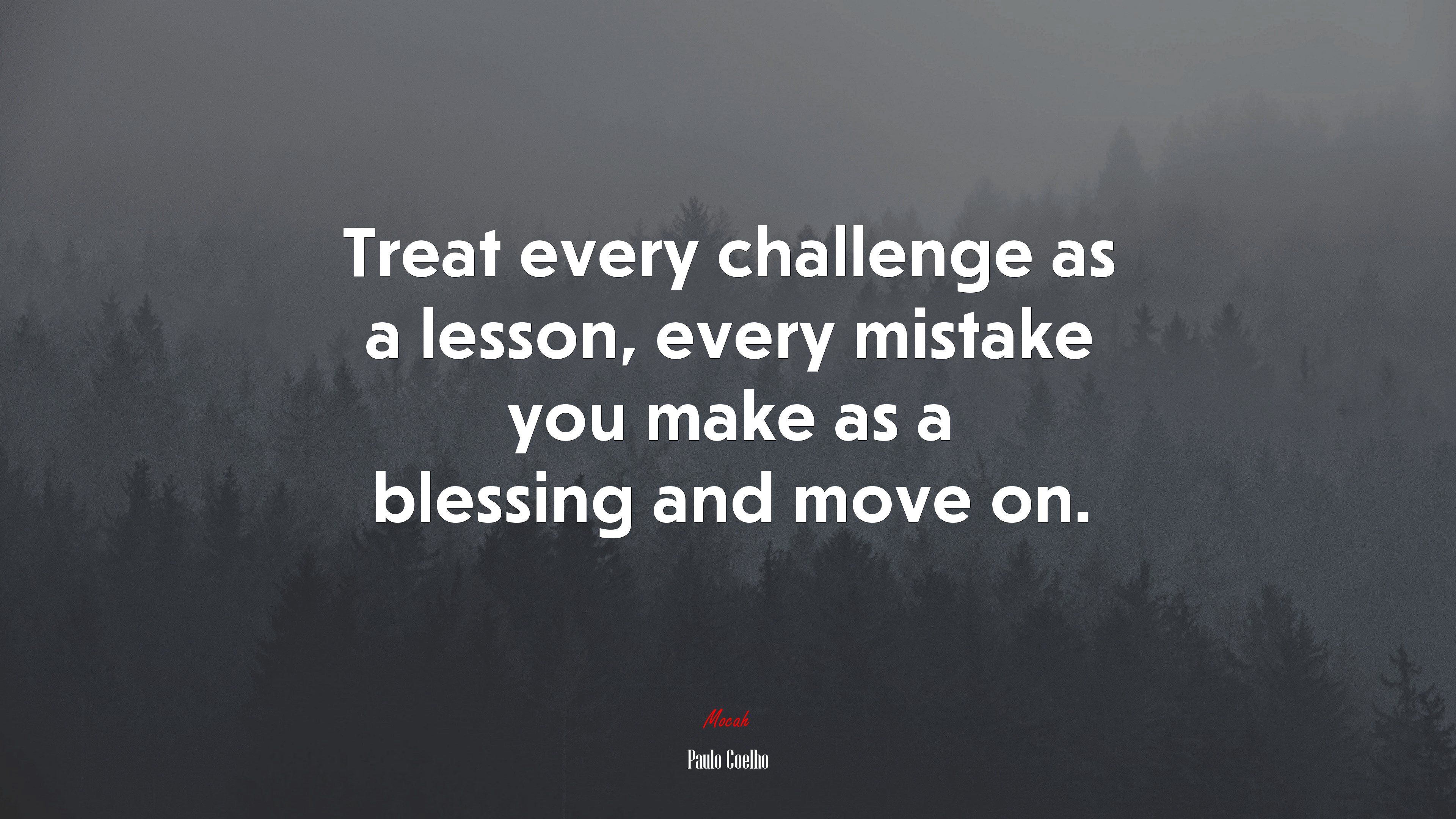 Treat every challenge as a lesson, every mistake you make as a blessing and move on. | Paulo Coelho quote HD Wallpaper