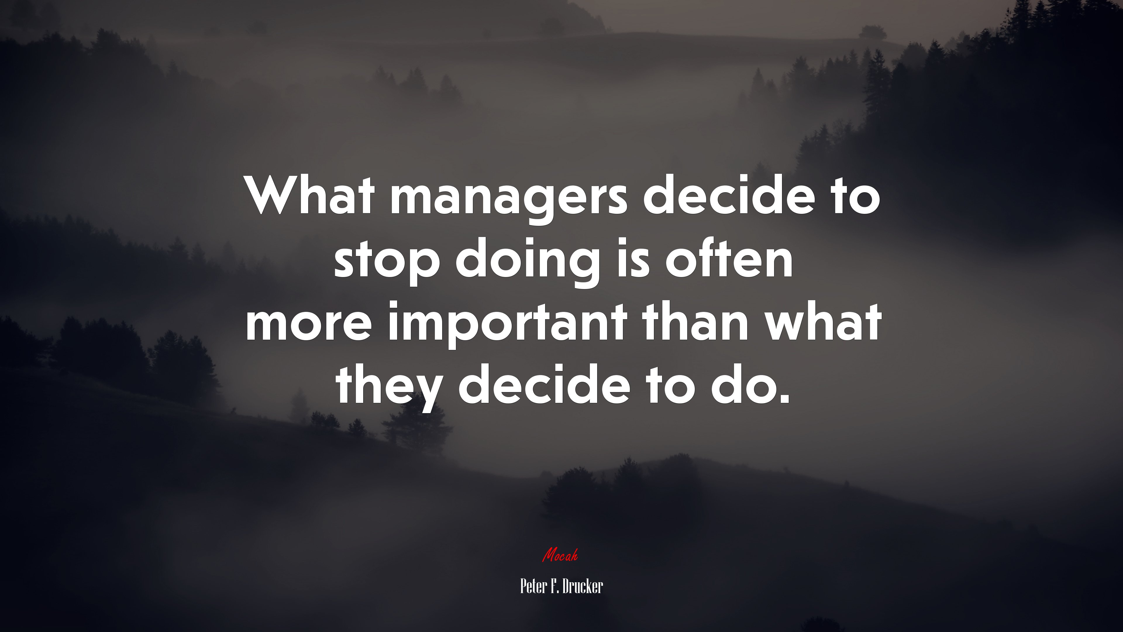 What managers decide to stop doing is often more important than what they decide to do. | Peter F. Drucker quote HD Wallpaper