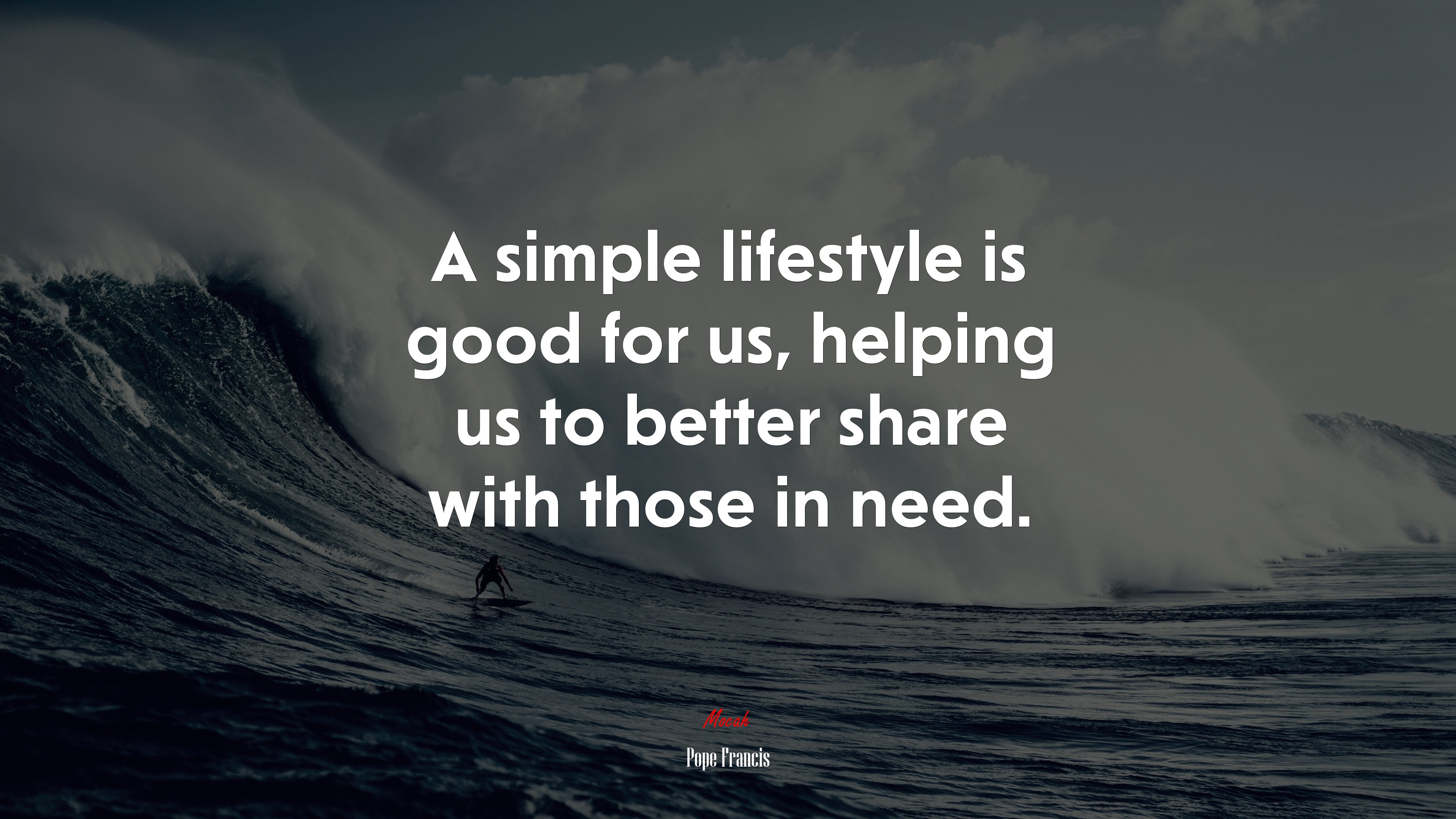 A simple lifestyle is good for us, helping us to better share with those in need. | Pope Francis quote HD Wallpaper