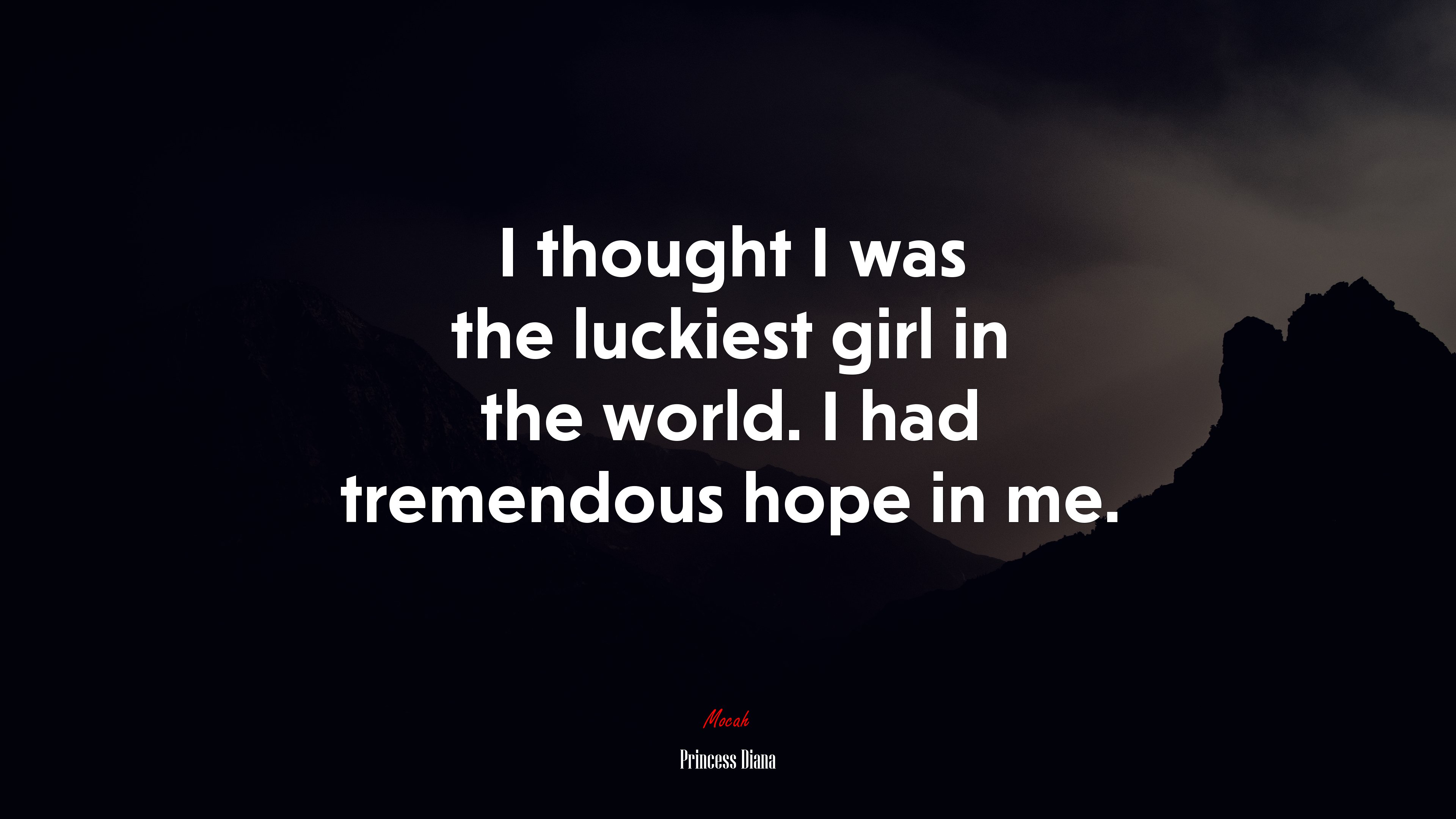 I thought I was the luckiest girl in the world. I had tremendous hope in me. | Princess Diana quote HD Wallpaper