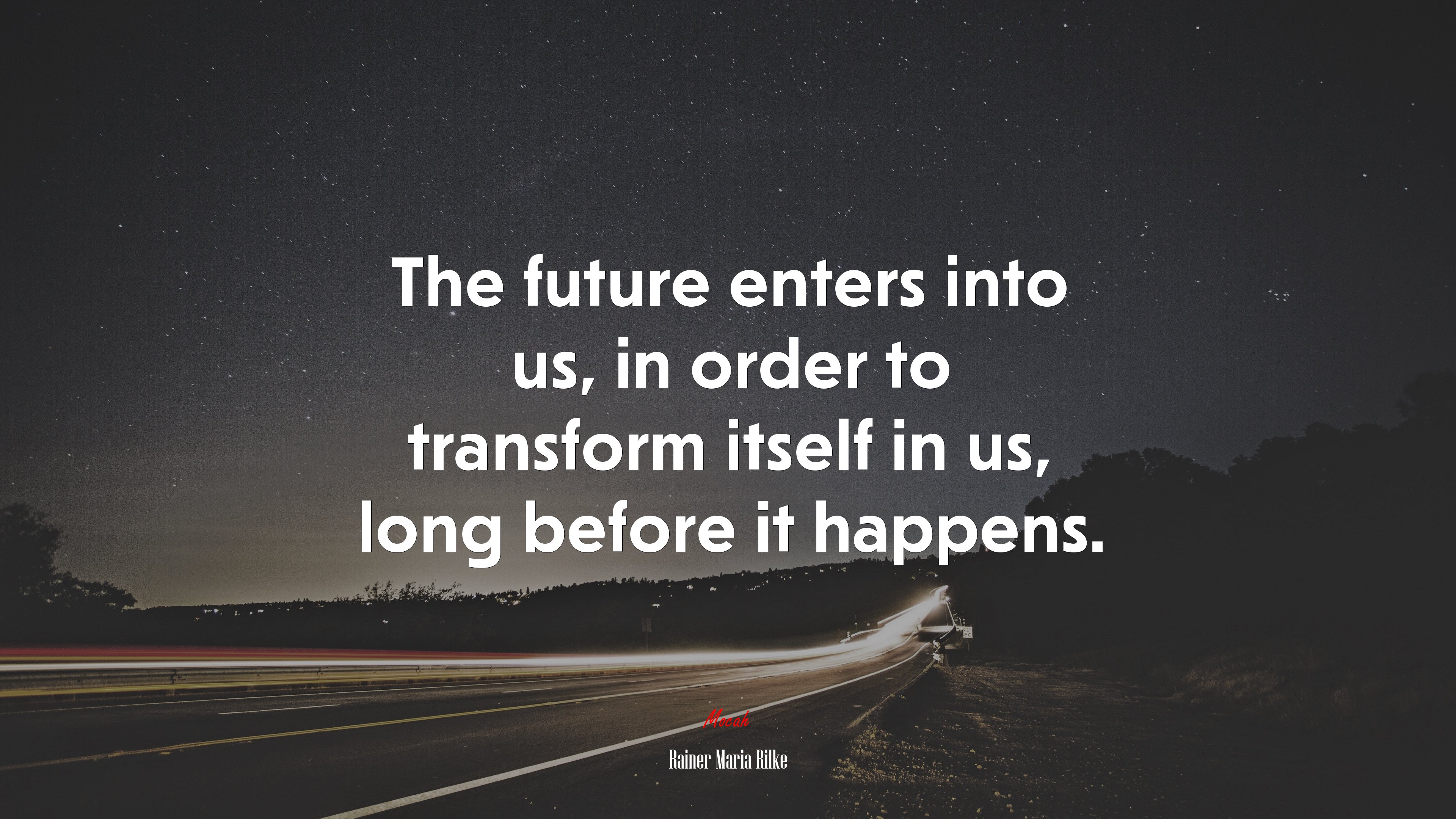 The future enters into us, in order to transform itself in us, long before it happens. | Rainer Maria Rilke quote HD Wallpaper