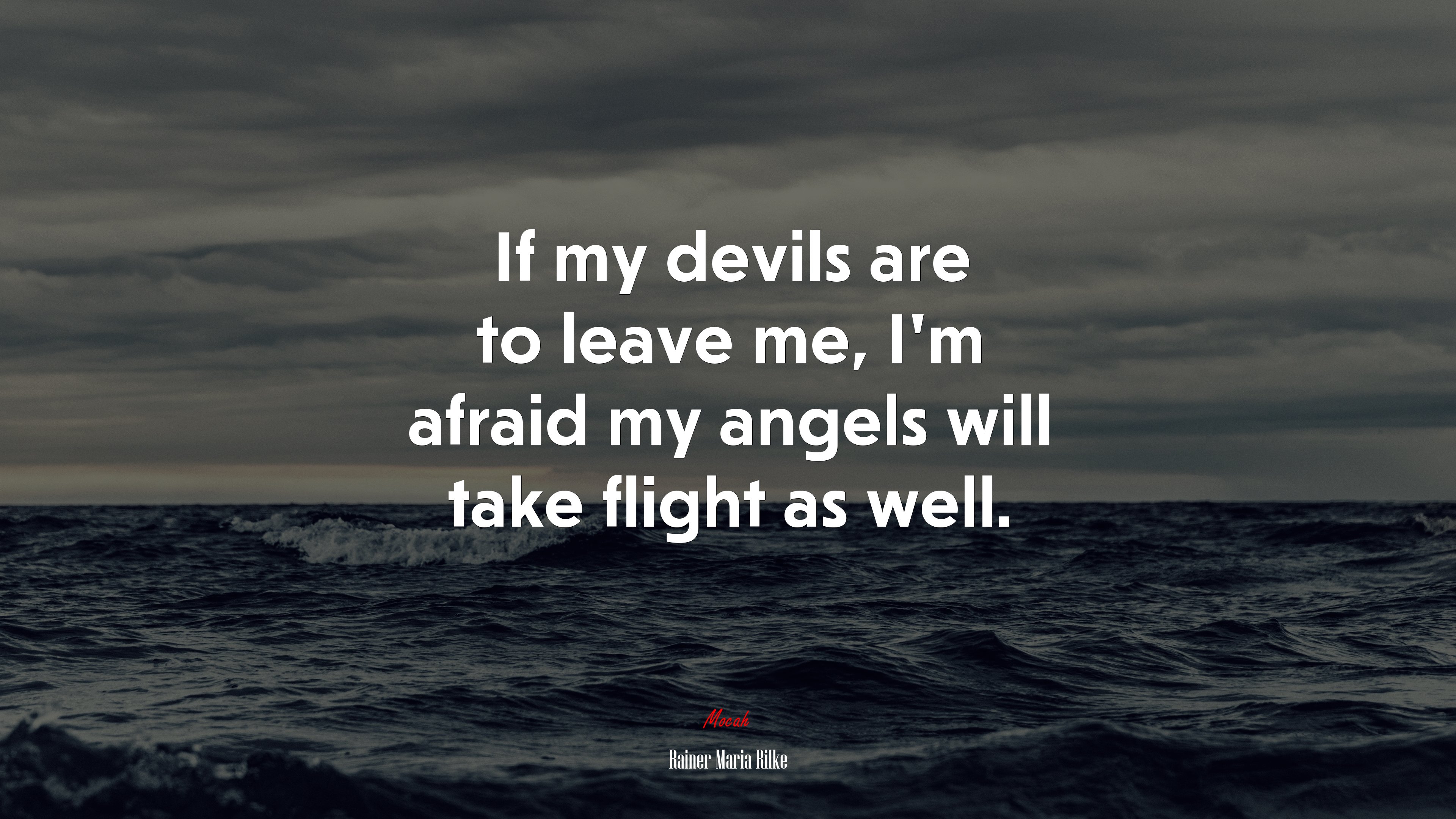 If my devils are to leave me, I’m afraid my angels will take flight as well. | Rainer Maria Rilke quote HD Wallpaper