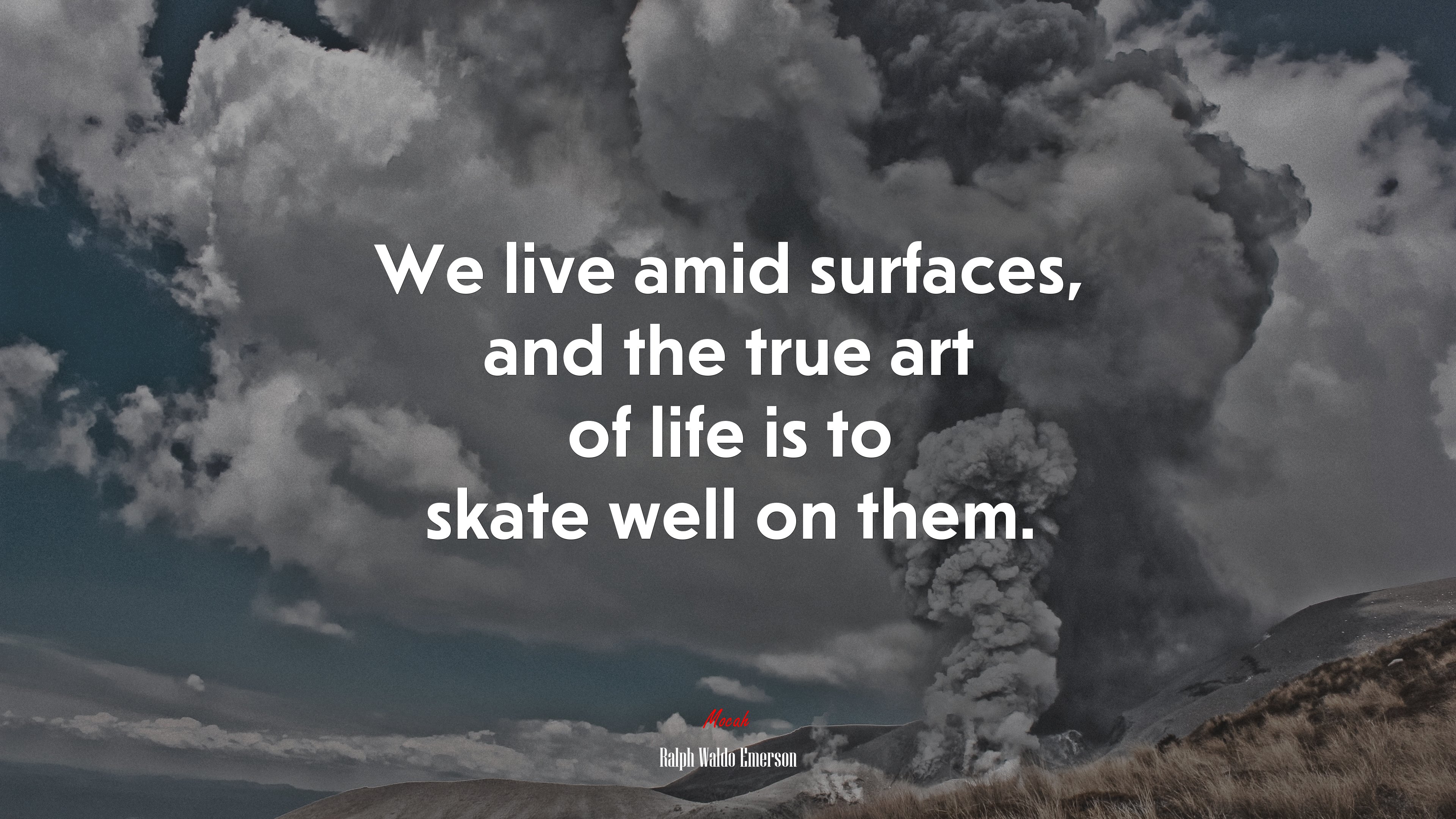 We live amid surfaces, and the true art of life is to skate well on them. | Ralph Waldo Emerson quote HD Wallpaper