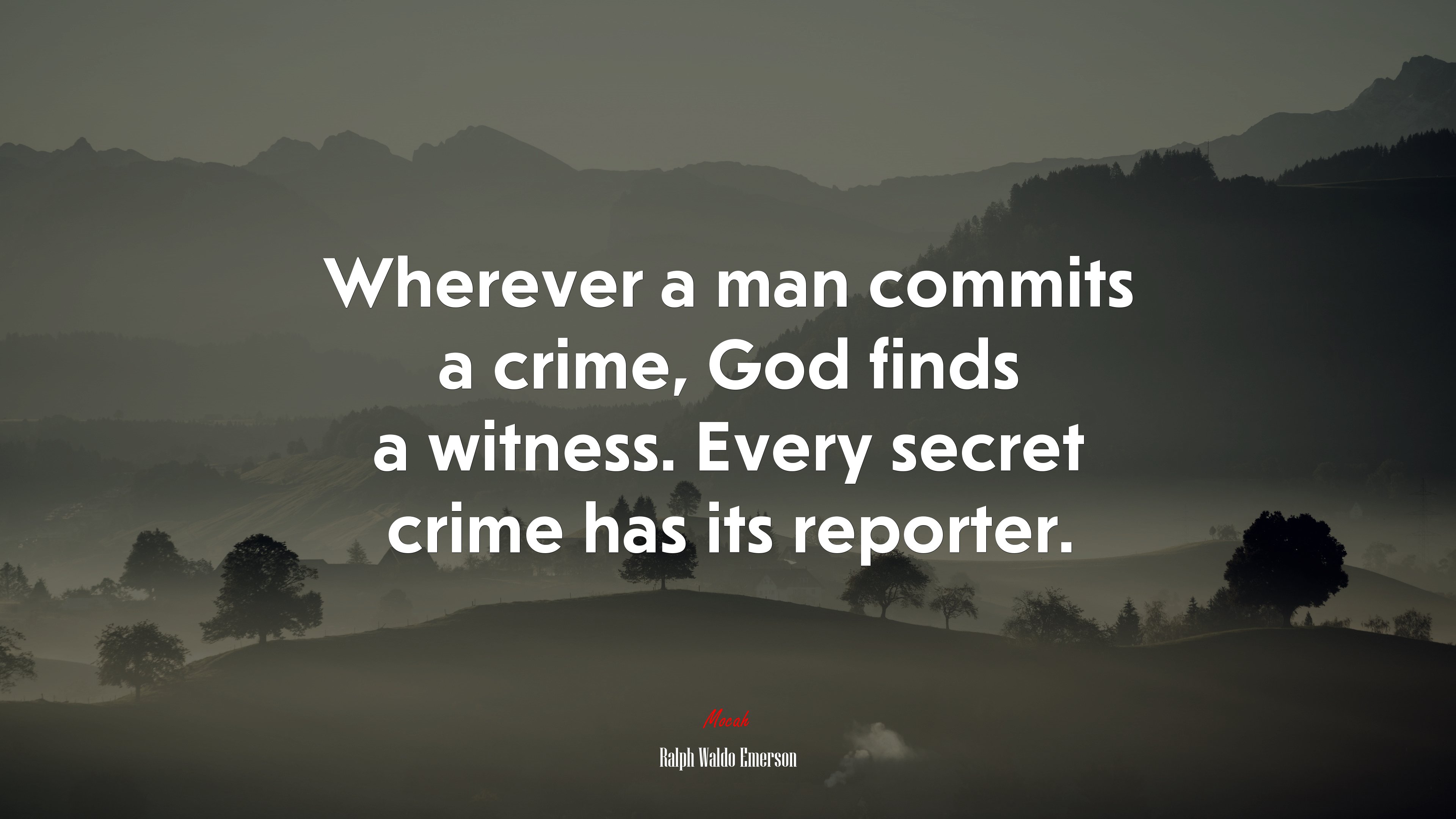 Wherever a man commits a crime, God finds a witness. Every secret crime has its reporter. | Ralph Waldo Emerson quote HD Wallpaper