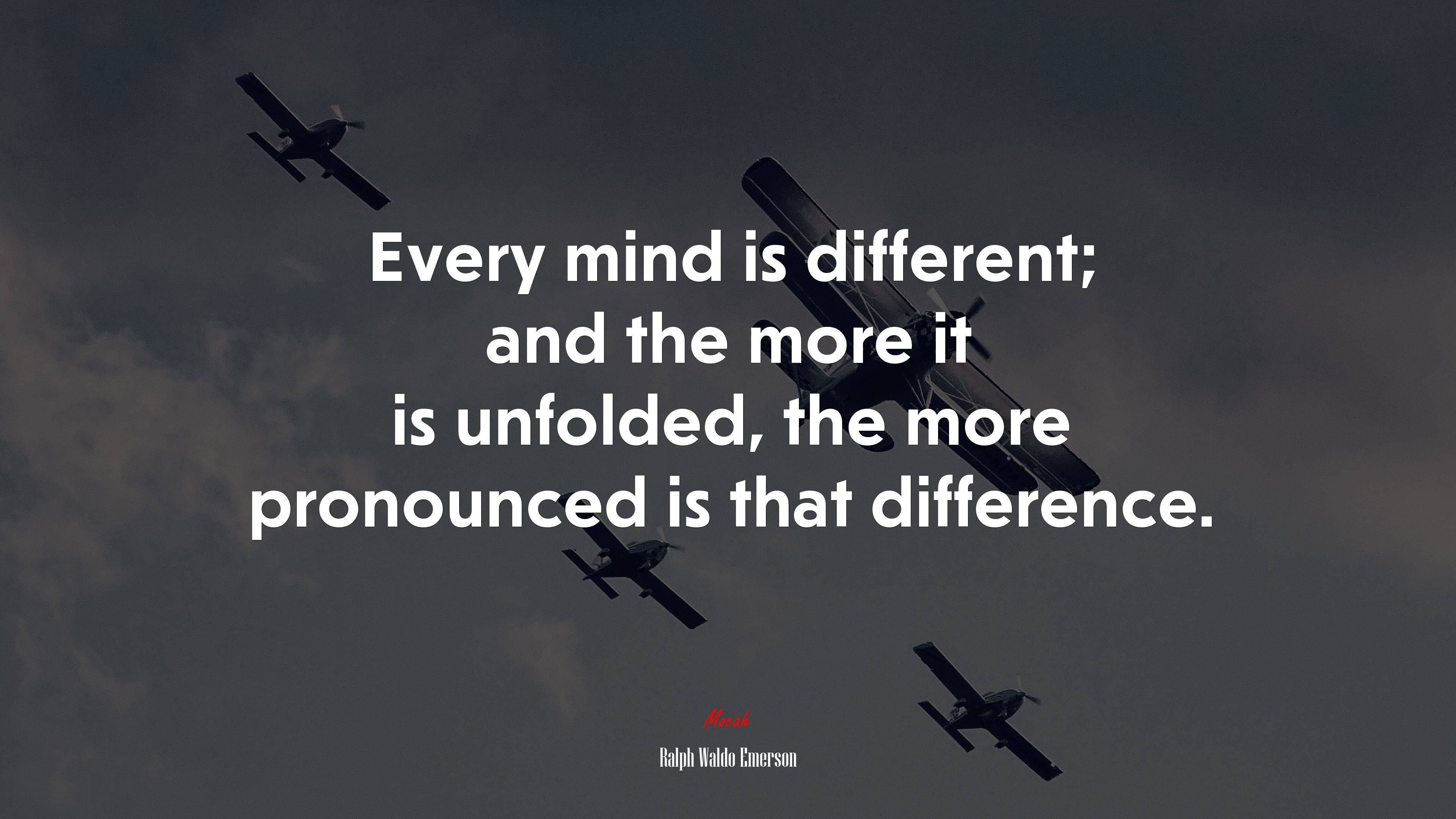 Every mind is different; and the more it is unfolded, the more pronounced is that difference. | Ralph Waldo Emerson quote HD Wallpaper