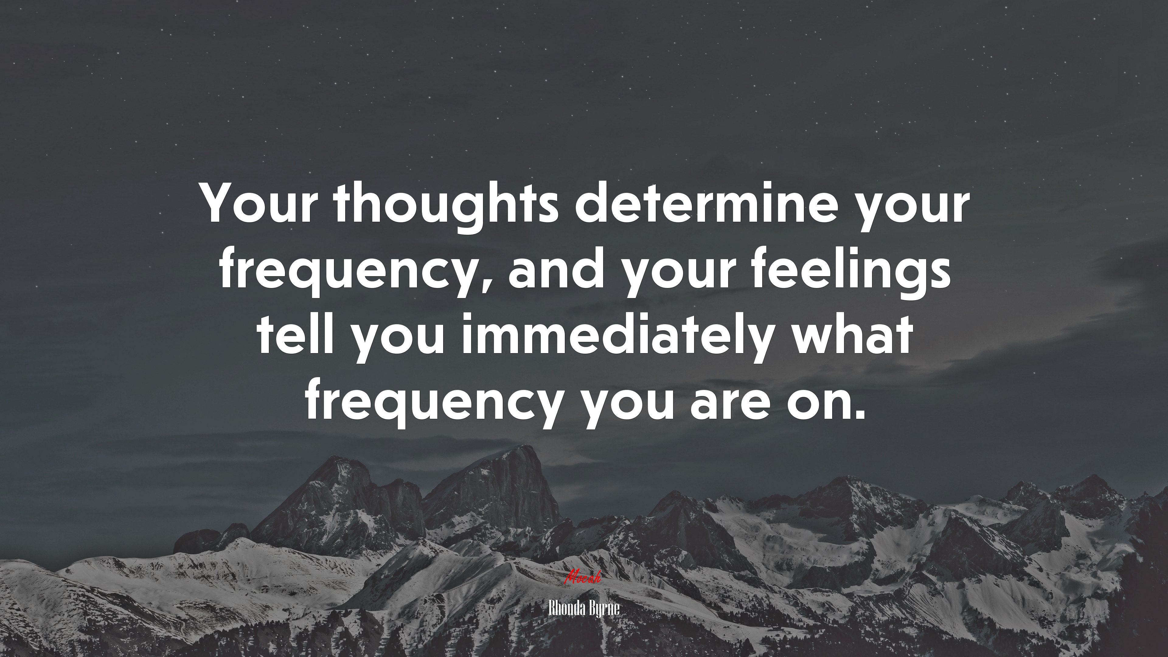 Your thoughts determine your frequency, and your feelings tell you immediately what frequency you are on. | Rhonda Byrne quote HD Wallpaper