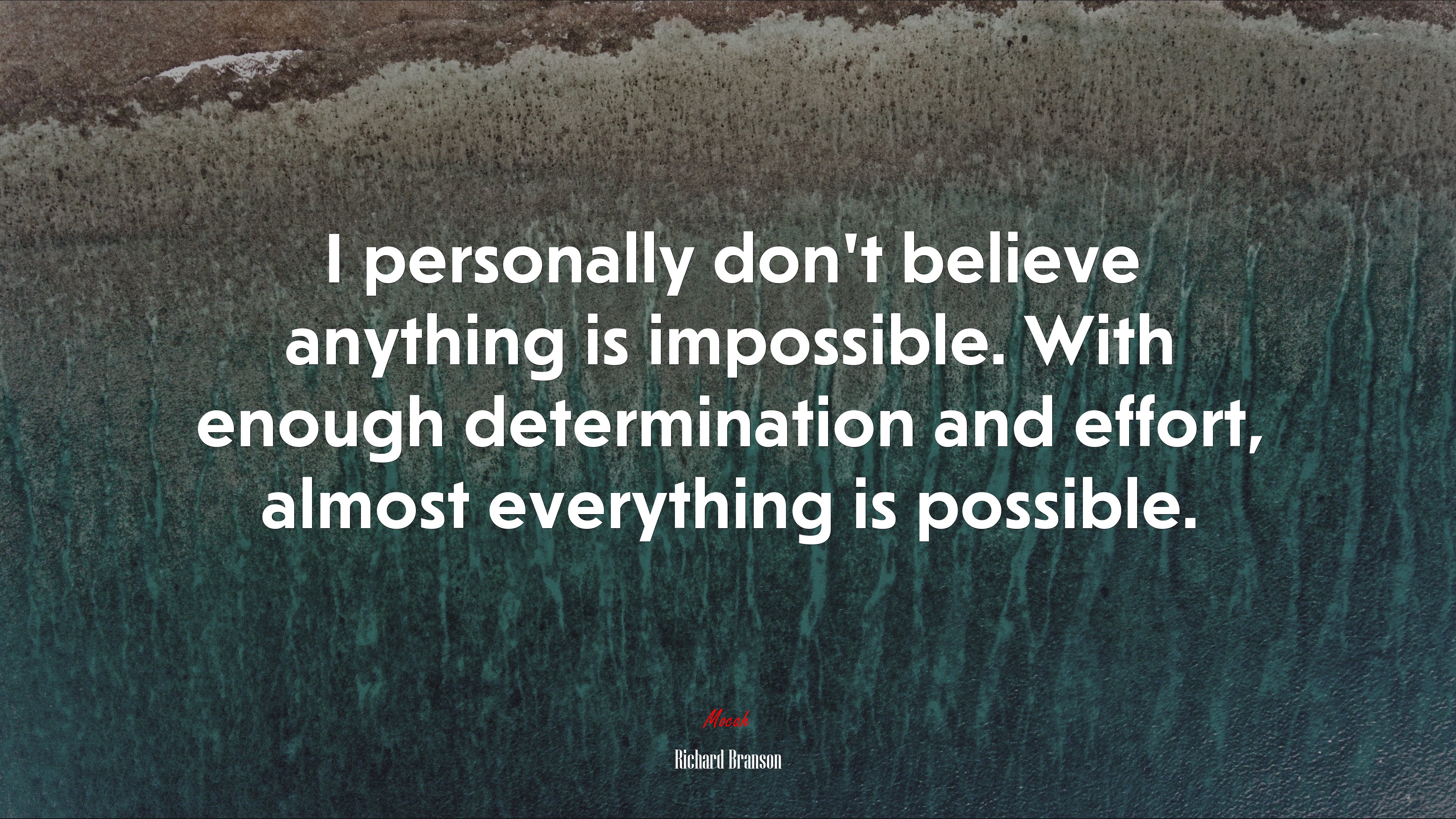 I personally don’t believe anything is impossible. With enough determination and effort, almost everything is possible. | Richard Branson quote HD Wallpaper