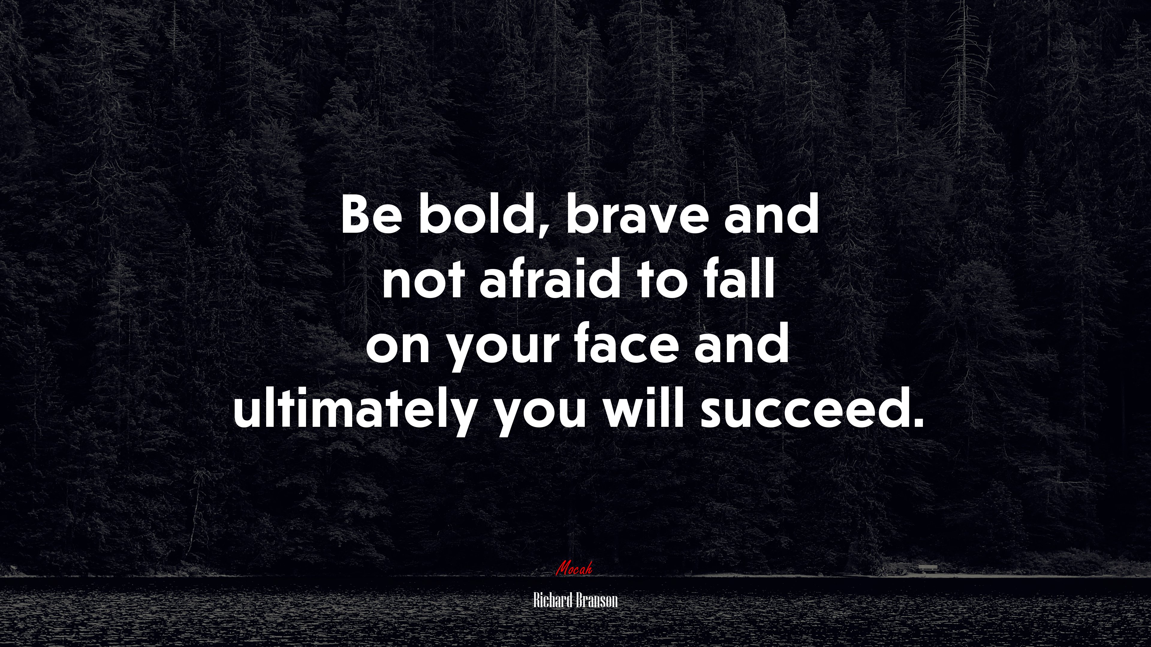 Be bold, brave and not afraid to fall on your face and ultimately you will succeed. | Richard Branson quote HD Wallpaper