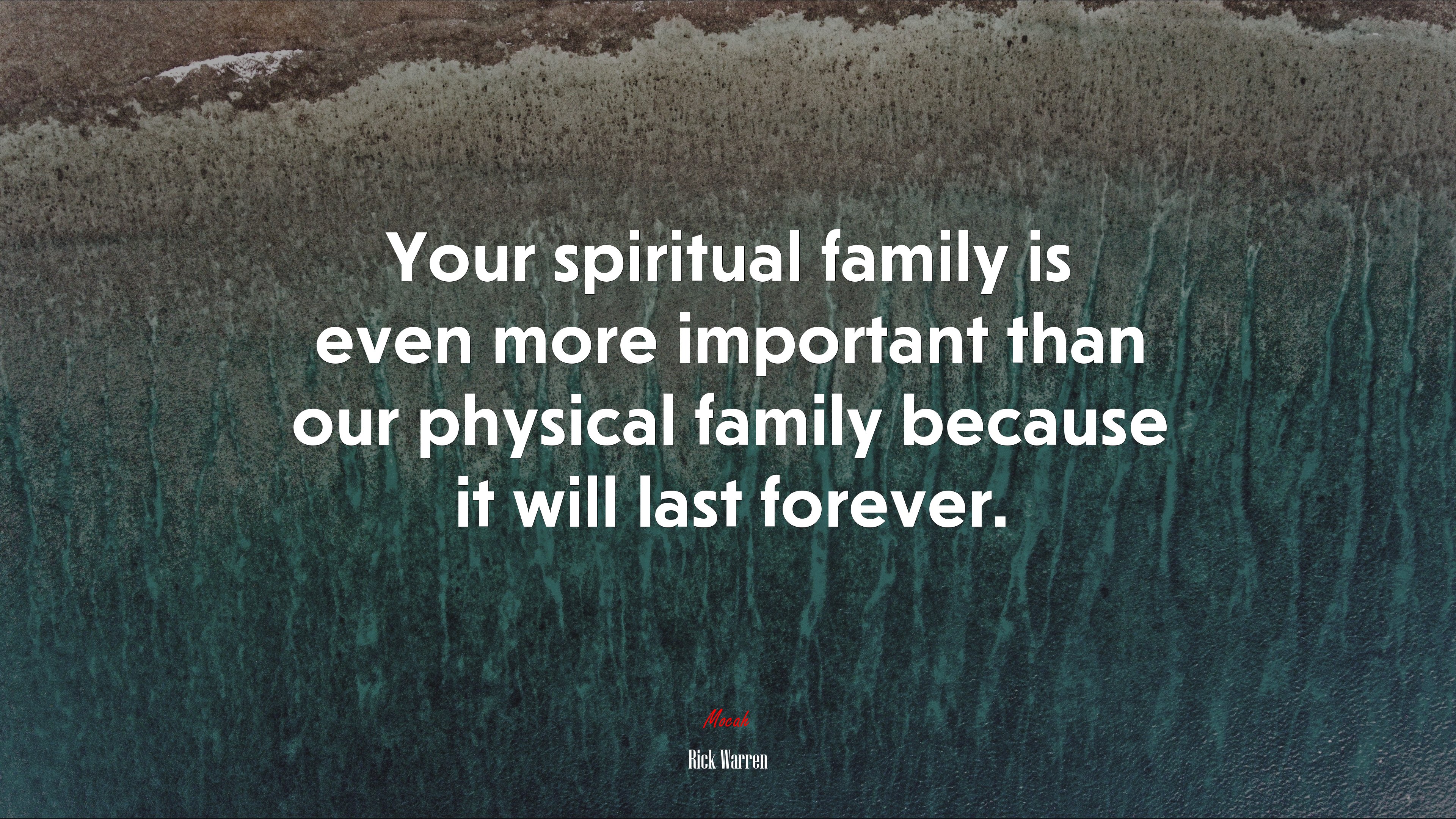 Your spiritual family is even more important than our physical family because it will last forever. | Rick Warren quote HD Wallpaper
