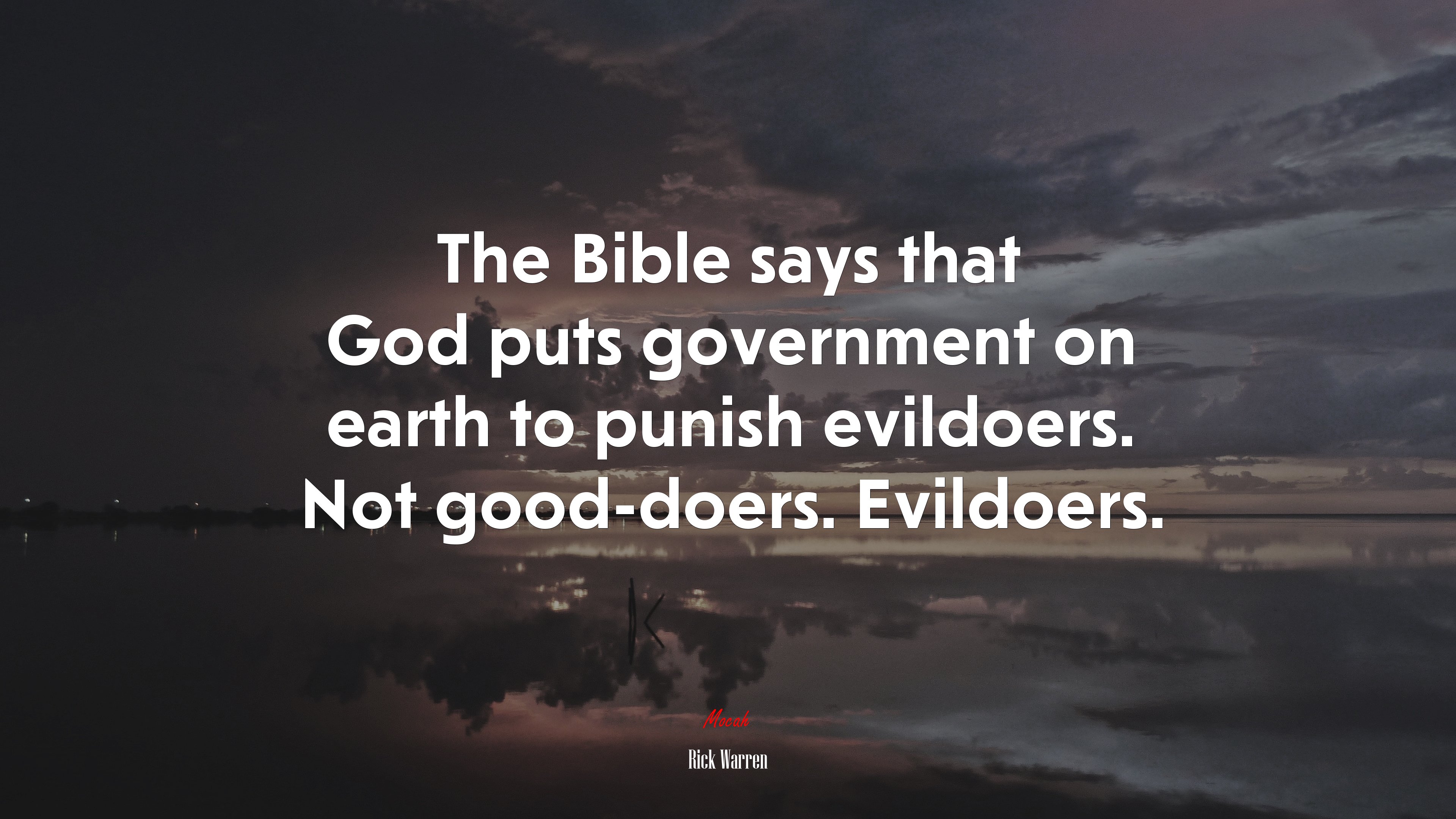 The Bible says that God puts government on earth to punish evildoers. Not good-doers. Evildoers. | Rick Warren quote HD Wallpaper