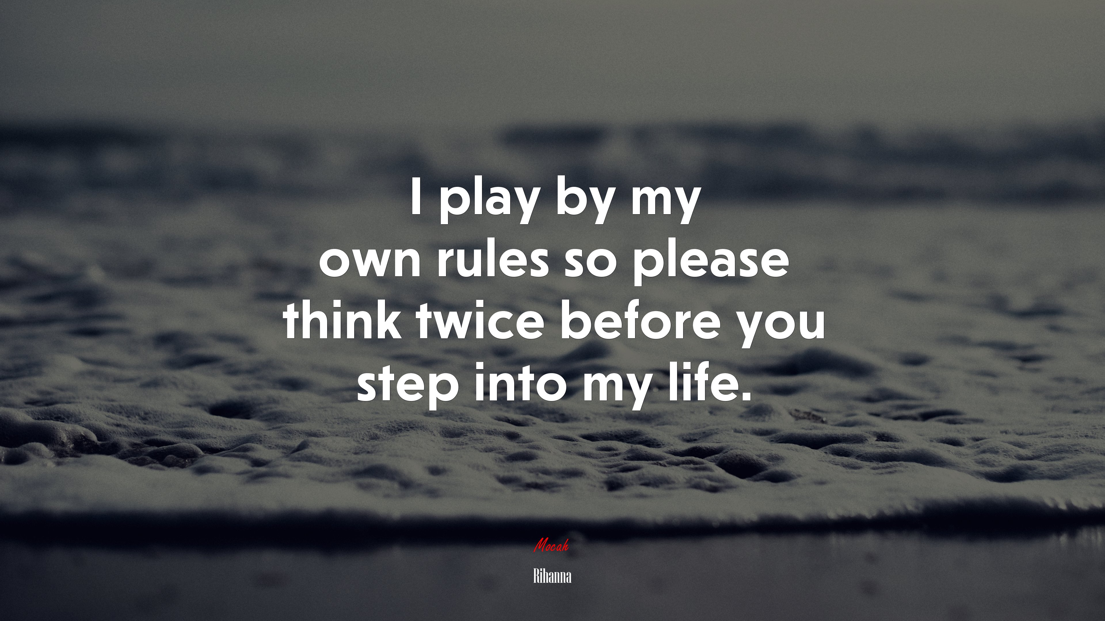 I play by my own rules so please think twice before you step into my life. | Rihanna quote HD Wallpaper