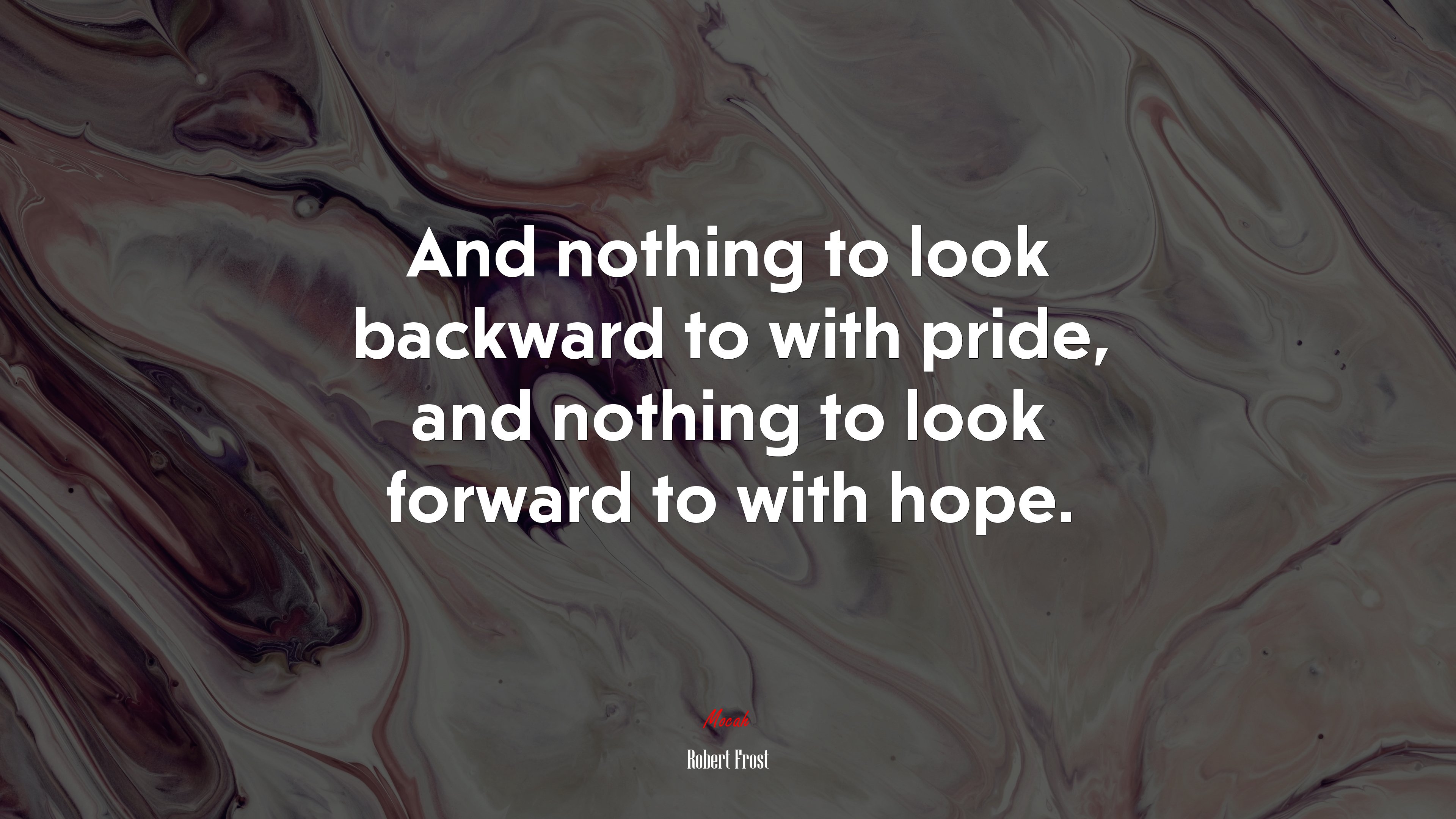 And nothing to look backward to with pride, and nothing to look forward to with hope. | Robert Frost quote HD Wallpaper