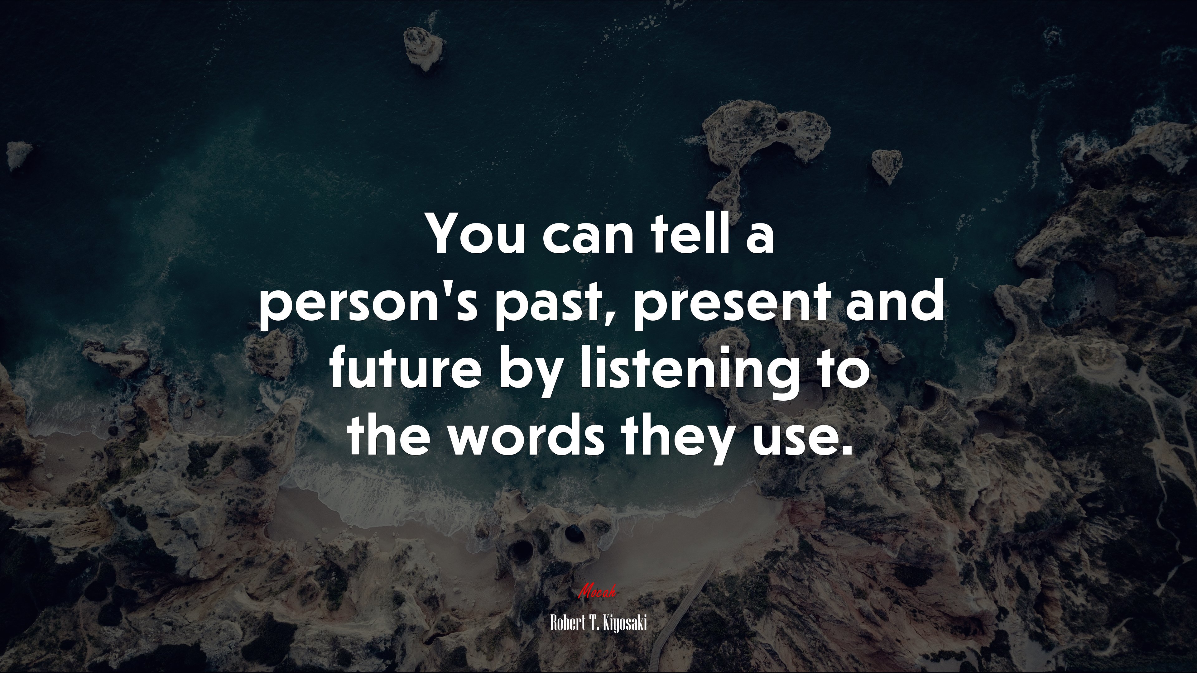 You can tell a person’s past, present and future by listening to the words they use. | Robert T. Kiyosaki quote HD Wallpaper