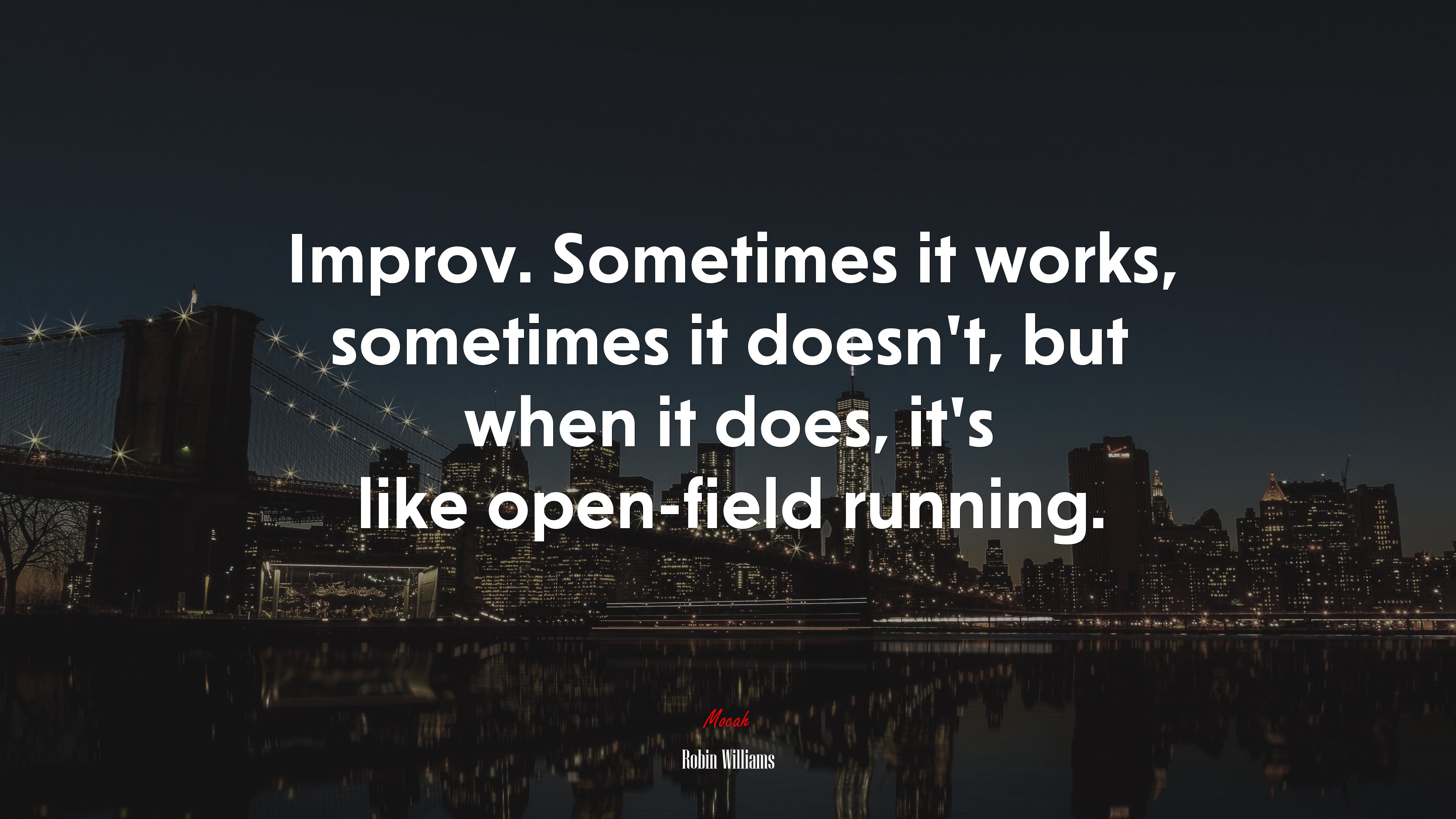 Improv. Sometimes it works, sometimes it doesn’t, but when it does, it’s like open-field running. | Robin Williams quote HD Wallpaper