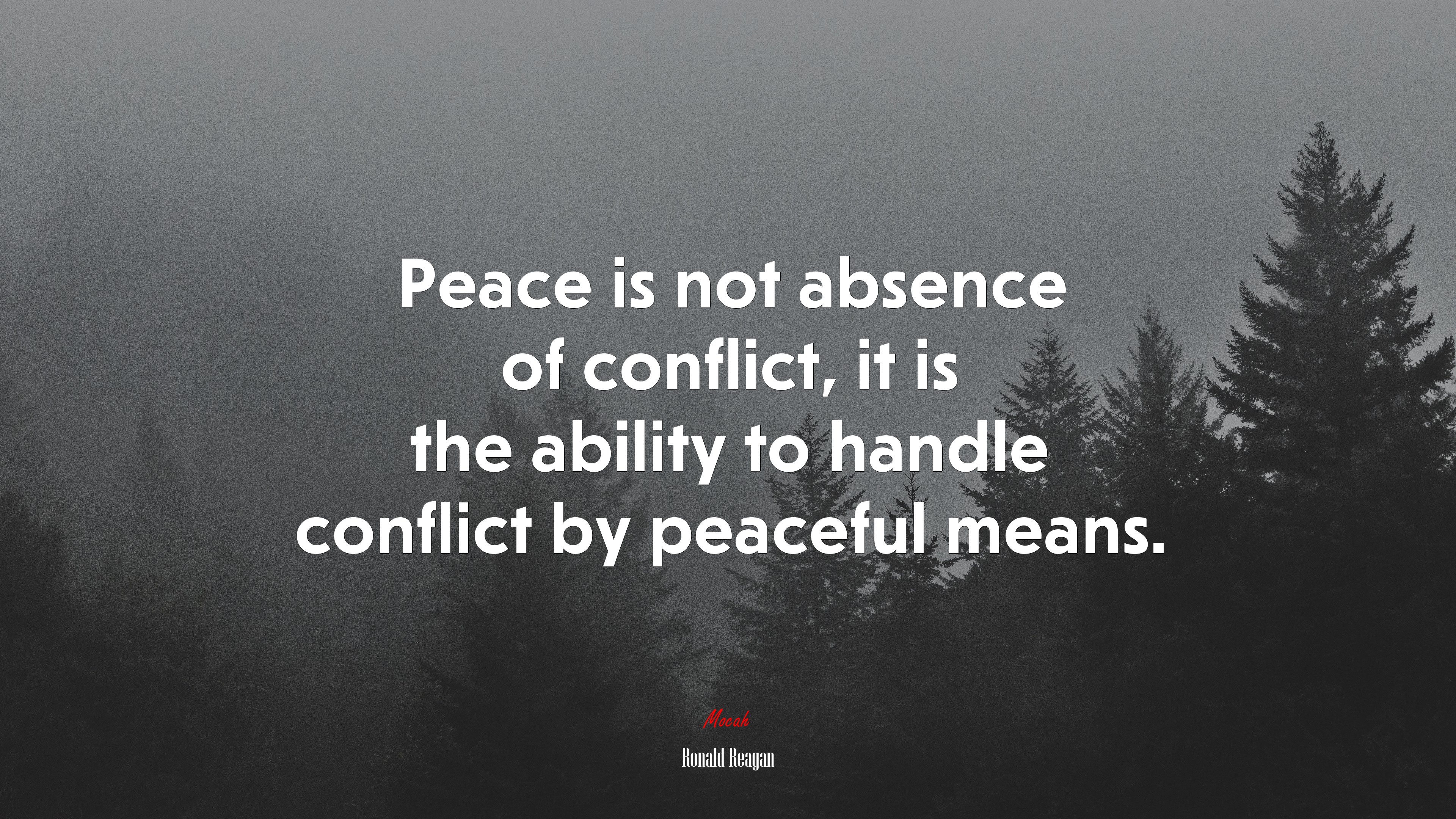 Peace is not absence of conflict, it is the ability to handle conflict by peaceful means. | Ronald Reagan quote HD Wallpaper