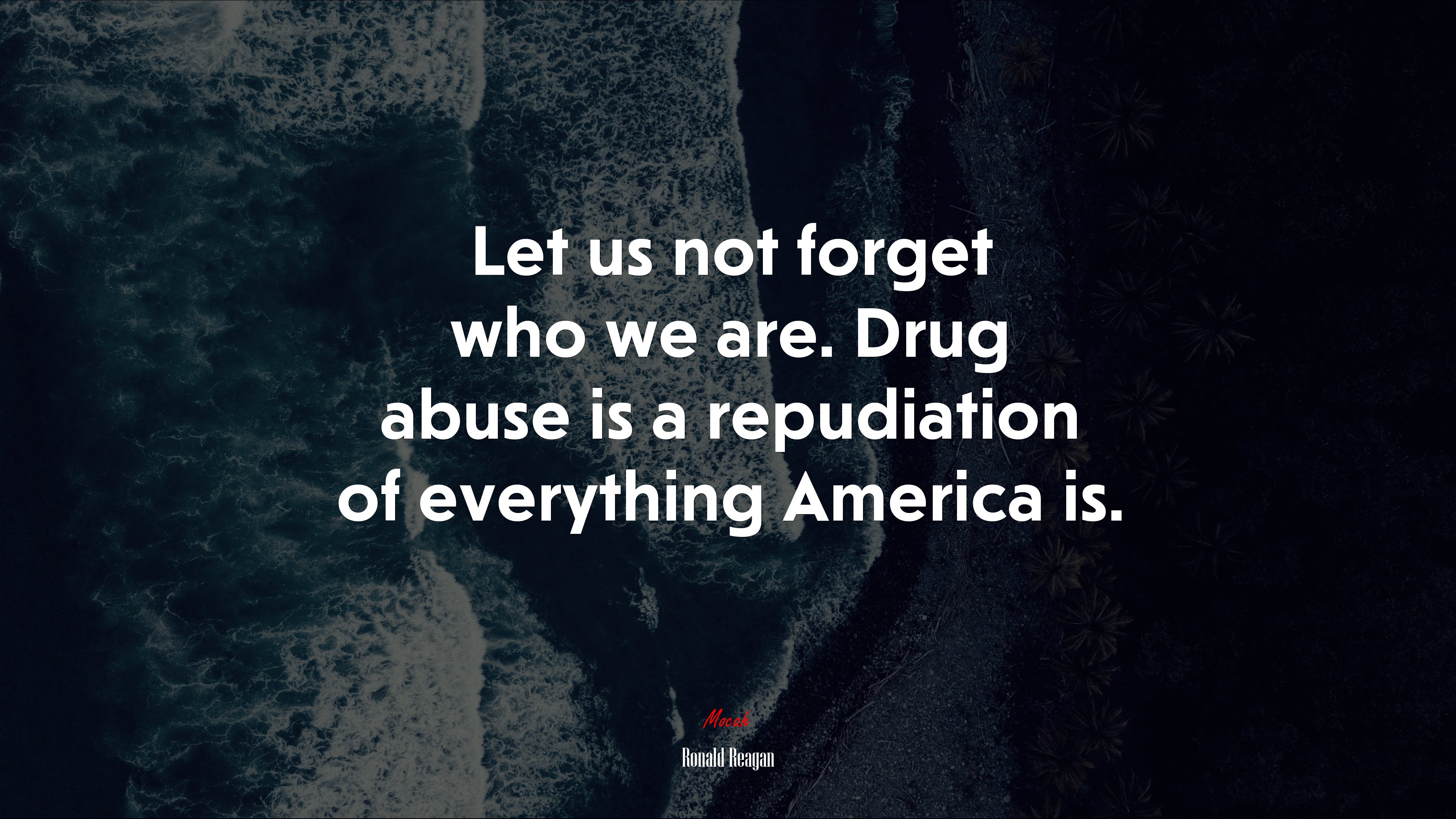 Let us not forget who we are. Drug abuse is a repudiation of everything America is. | Ronald Reagan quote HD Wallpaper