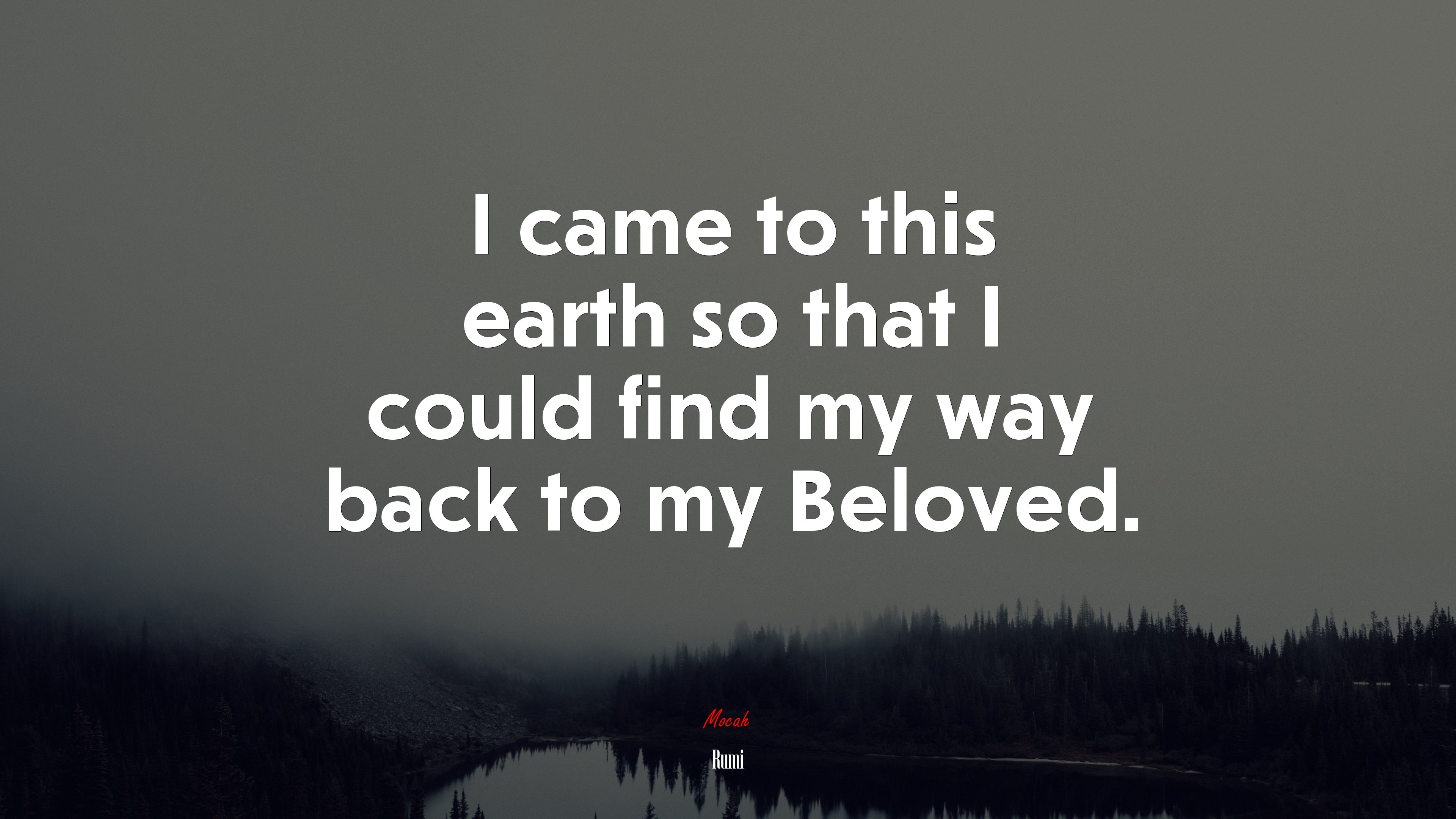 I came to this earth so that I could find my way back to my Beloved. | Rumi quote HD Wallpaper