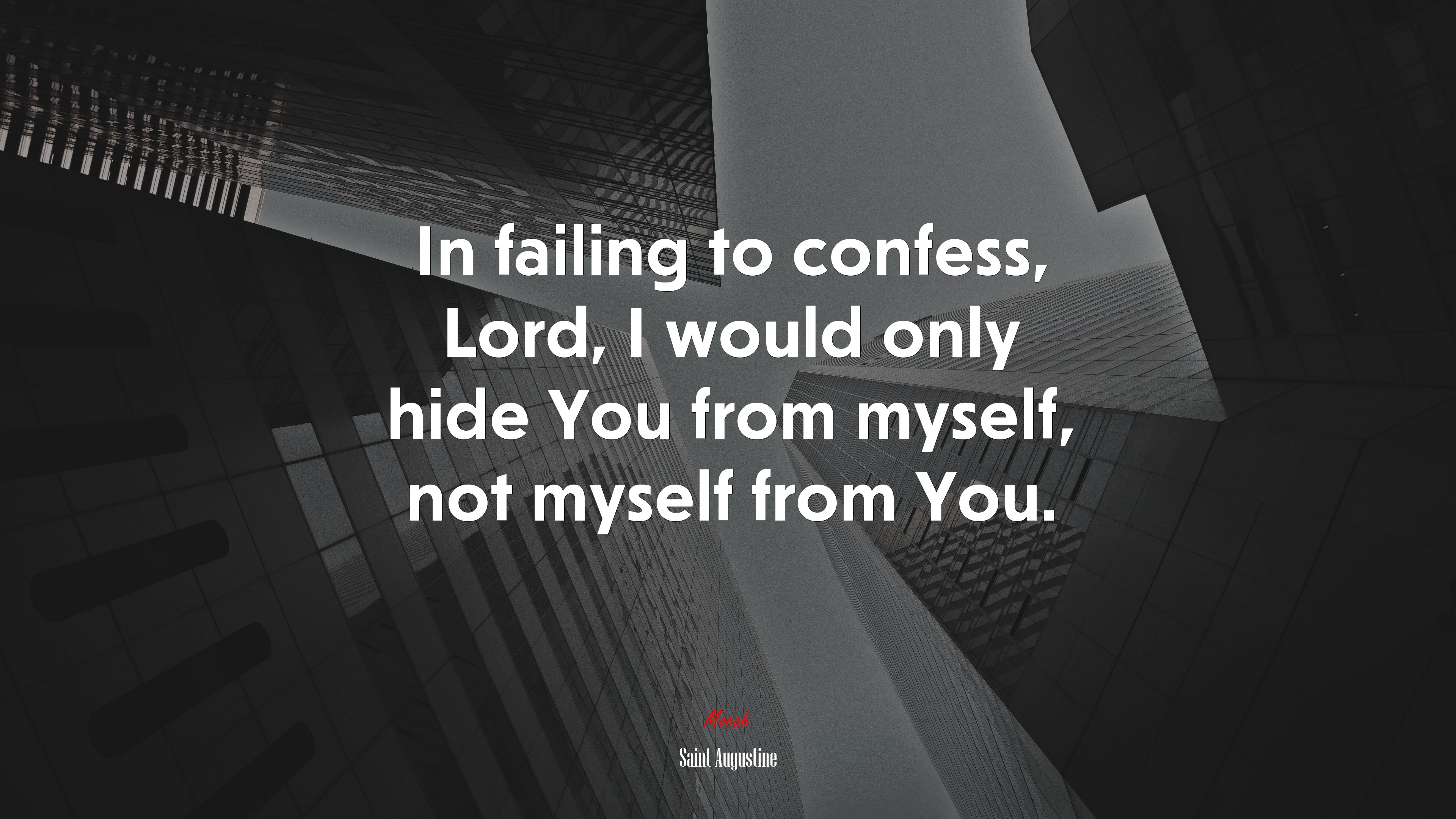 In failing to confess, Lord, I would only hide You from myself, not myself from You. | Saint Augustine quote HD Wallpaper
