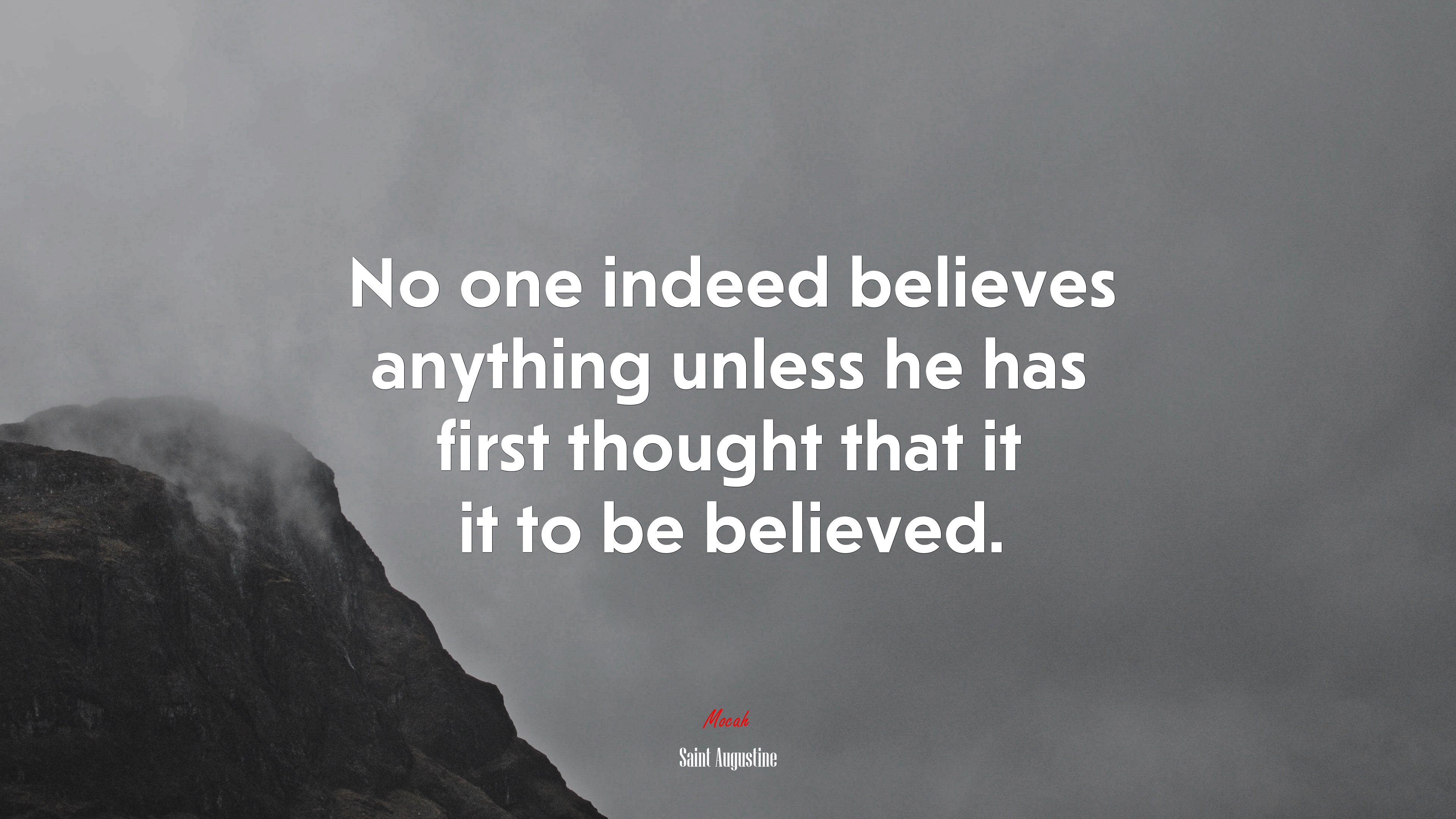 No one indeed believes anything unless he has first thought that it it to be believed. | Saint Augustine quote HD Wallpaper