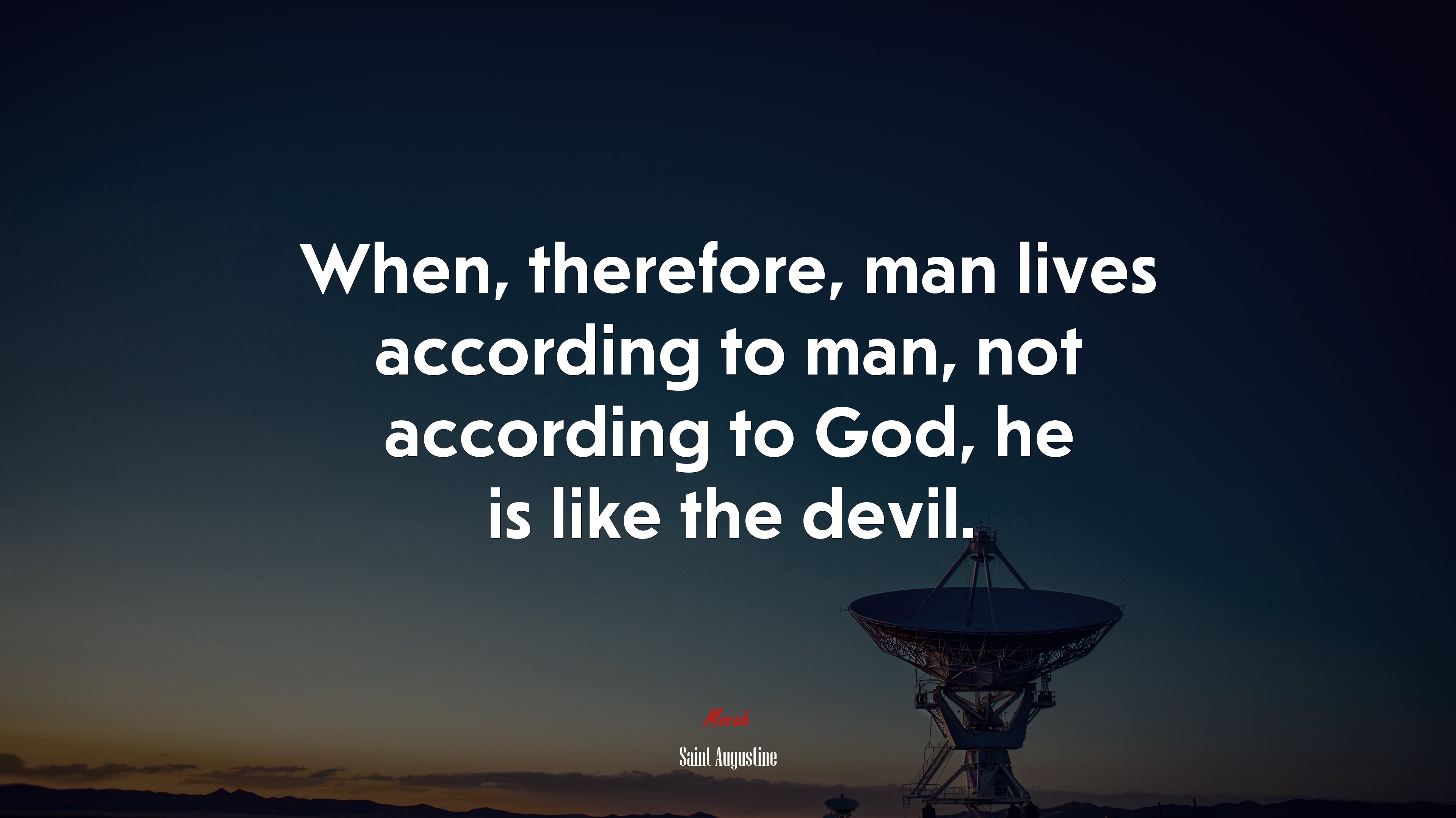 When, therefore, man lives according to man, not according to God, he is like the devil. | Saint Augustine quote HD Wallpaper