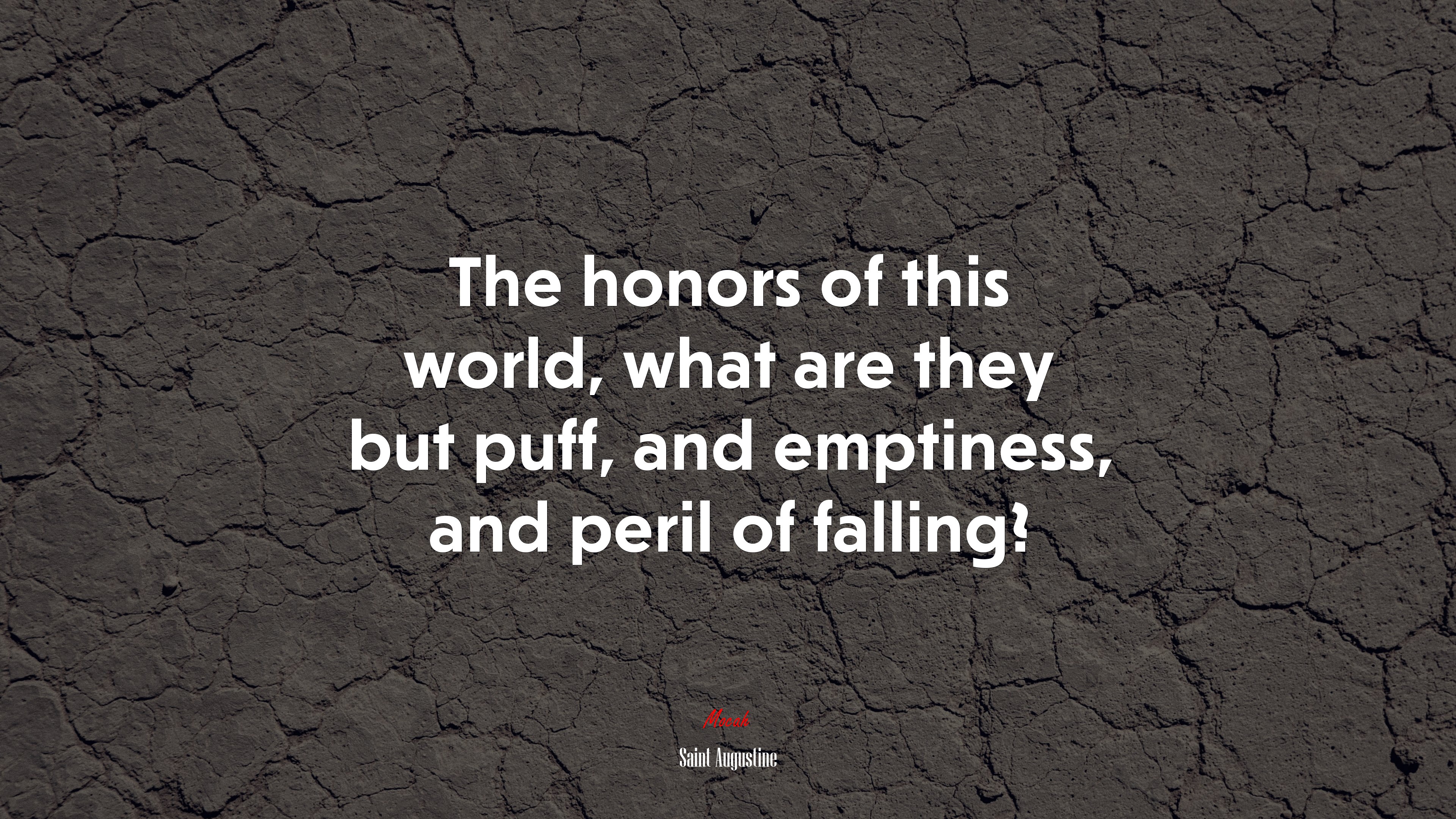 The honors of this world, what are they but puff, and emptiness, and peril of falling? | Saint Augustine quote HD Wallpaper