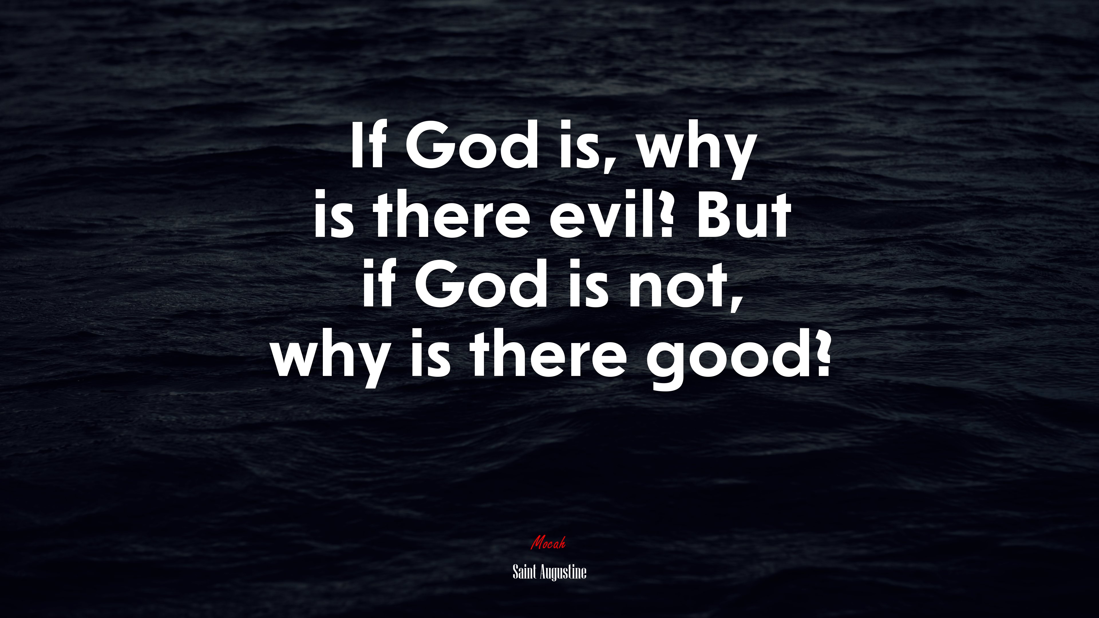 If God is, why is there evil? But if God is not, why is there good? | Saint Augustine quote HD Wallpaper