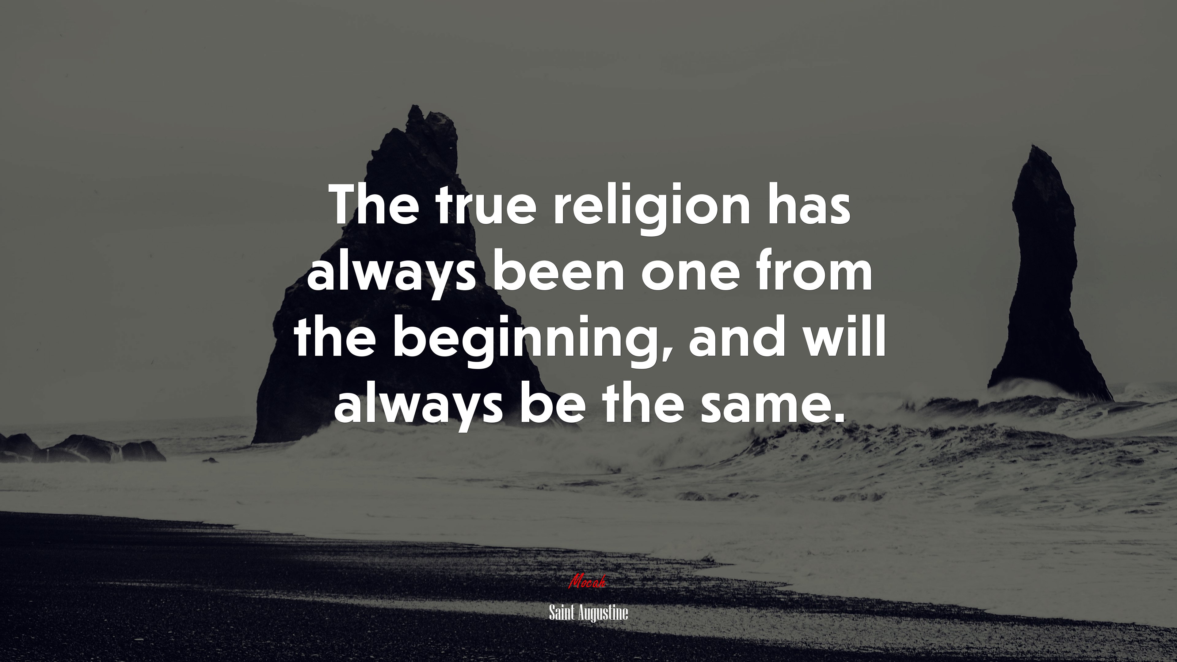 The true religion has always been one from the beginning, and will always be the same. | Saint Augustine quote HD Wallpaper