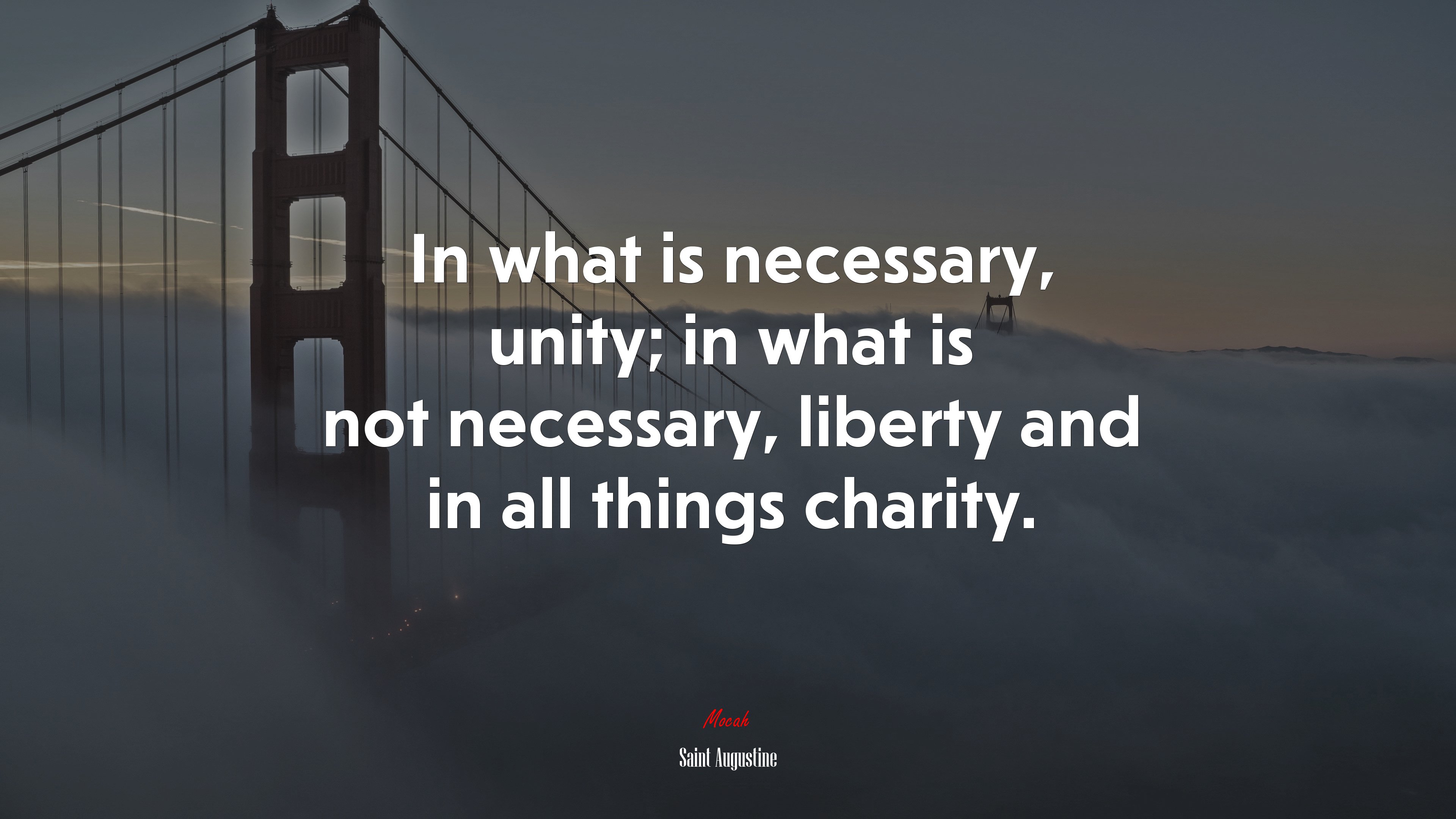 In what is necessary, unity; in what is not necessary, liberty and in all things charity. | Saint Augustine quote HD Wallpaper