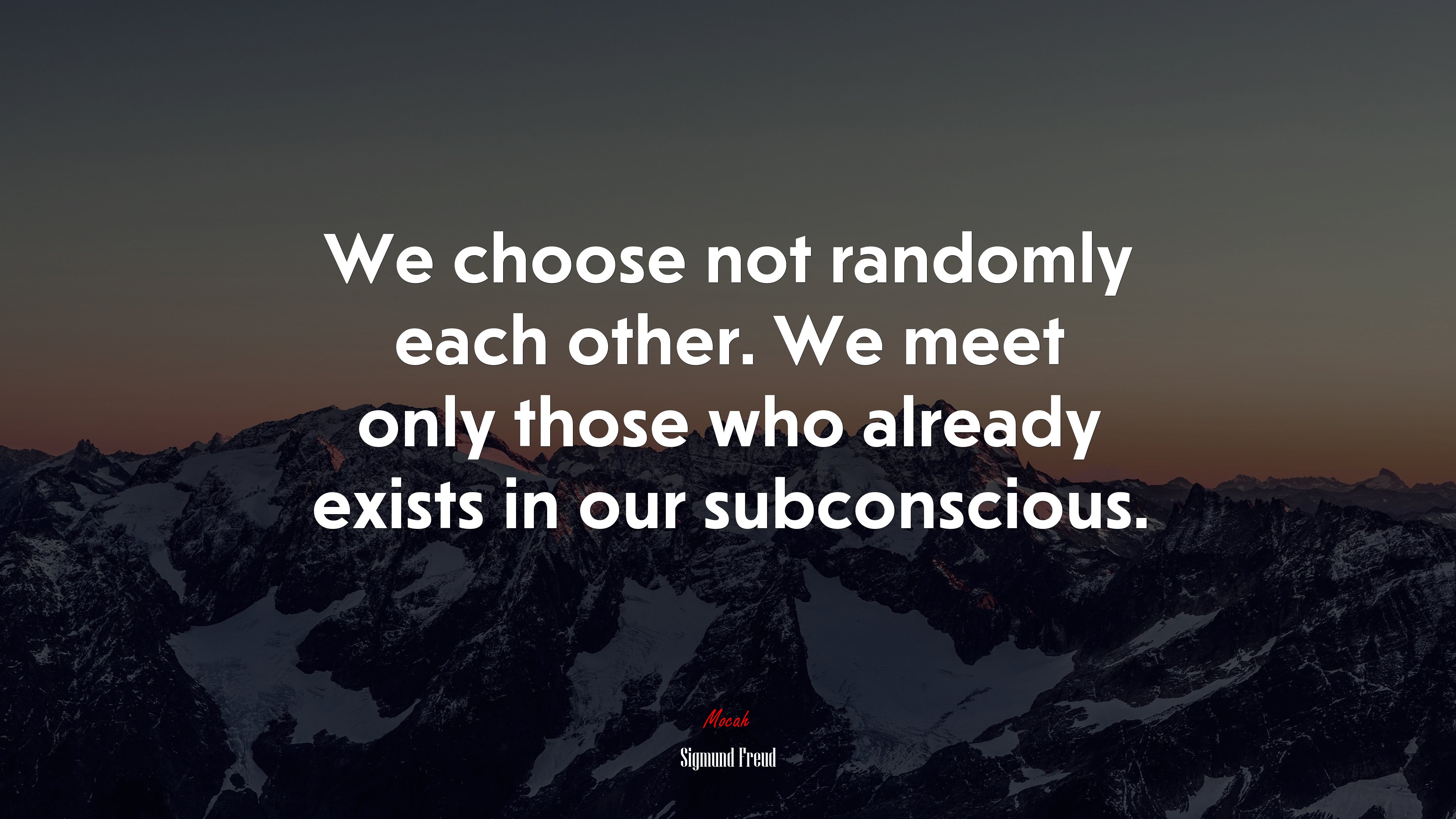 We choose not randomly each other. We meet only those who already exists in our subconscious. | Sigmund Freud quote HD Wallpaper